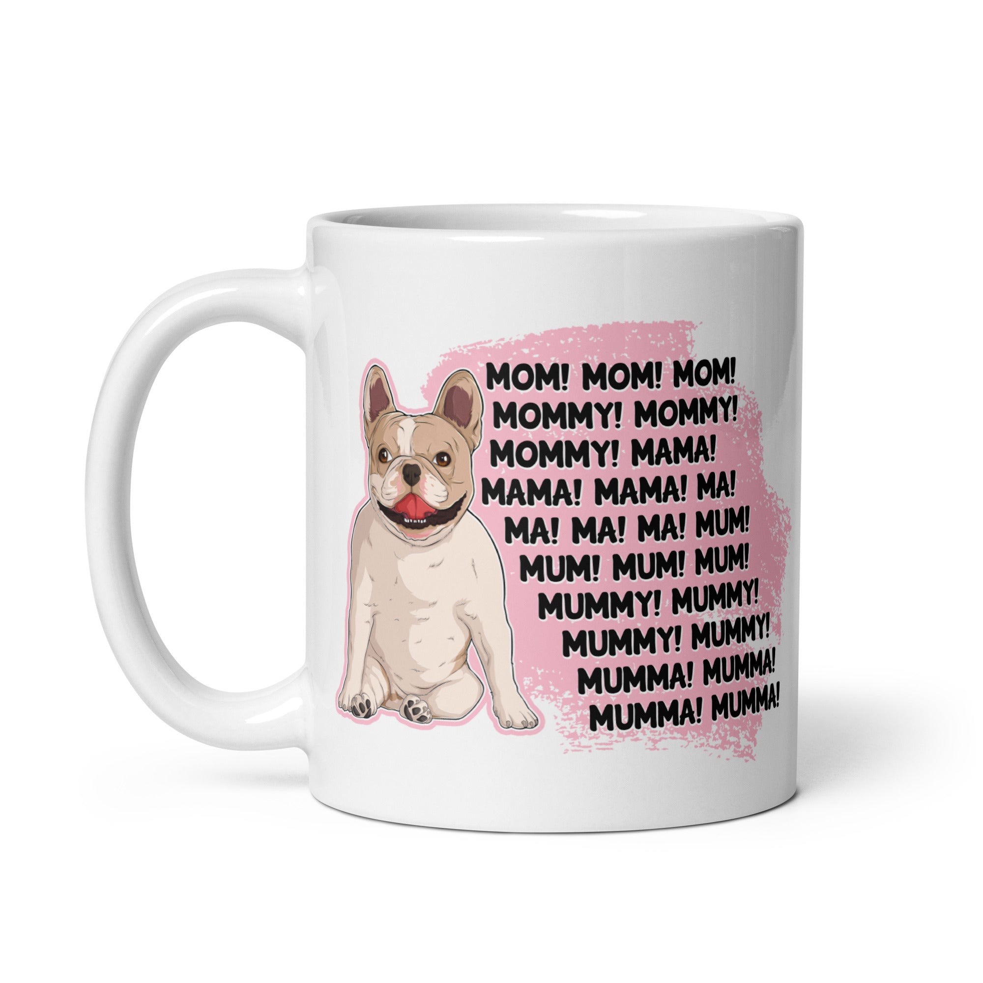 &quot;Mom, Mommy, Mama&quot; French Bulldog Mug | Fawn &amp; White Colored