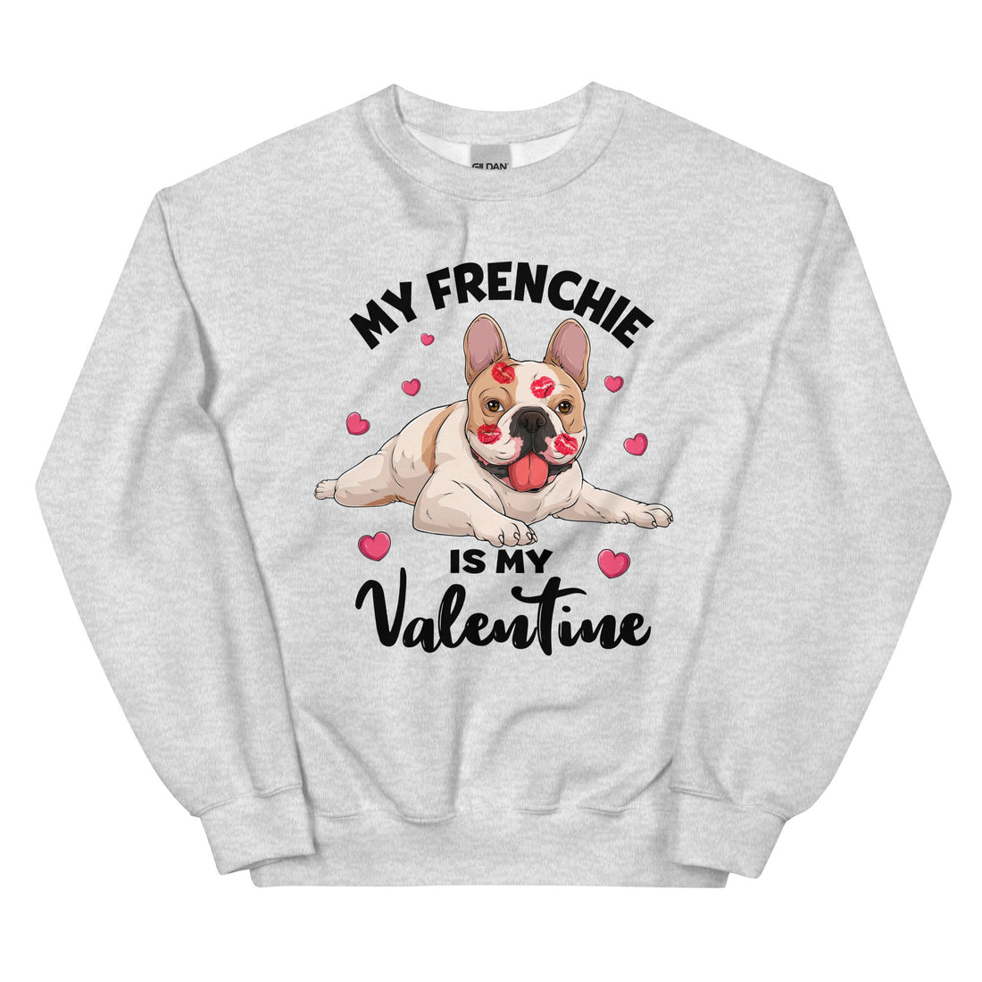 "My Frenchie Is My Valentine" Sweatshirt | Fawn &amp; White Colored