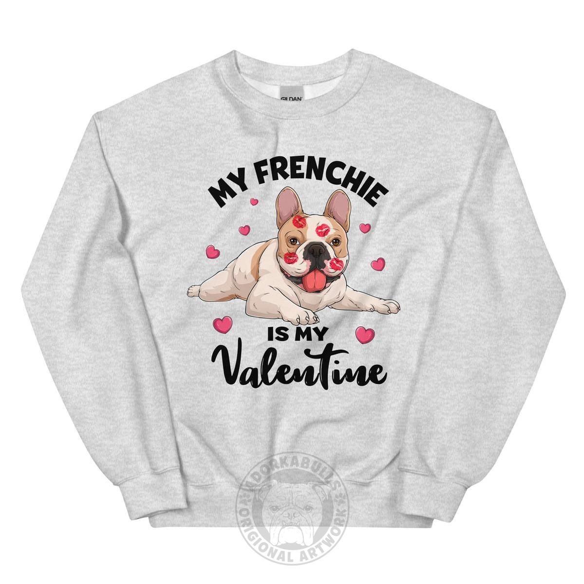 "My Frenchie Is My Valentine" Sweatshirt | Fawn &amp; White Colored