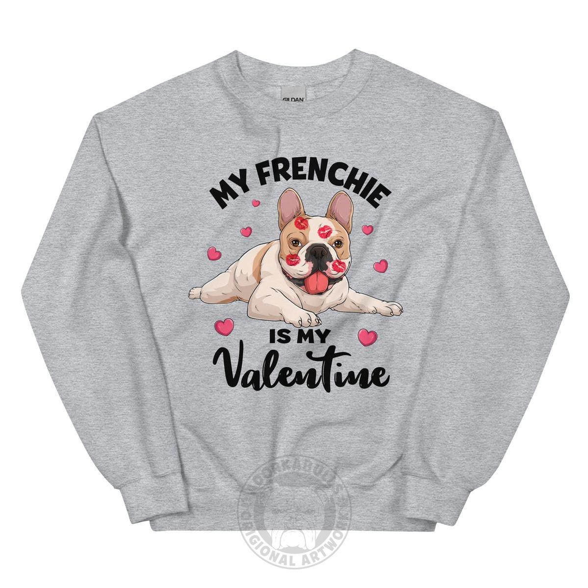 "My Frenchie Is My Valentine" Sweatshirt | Fawn &amp; White Colored