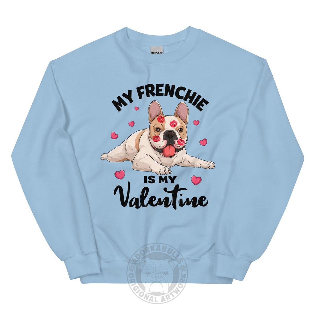 "My Frenchie Is My Valentine" Sweatshirt | Fawn &amp; White Colored
