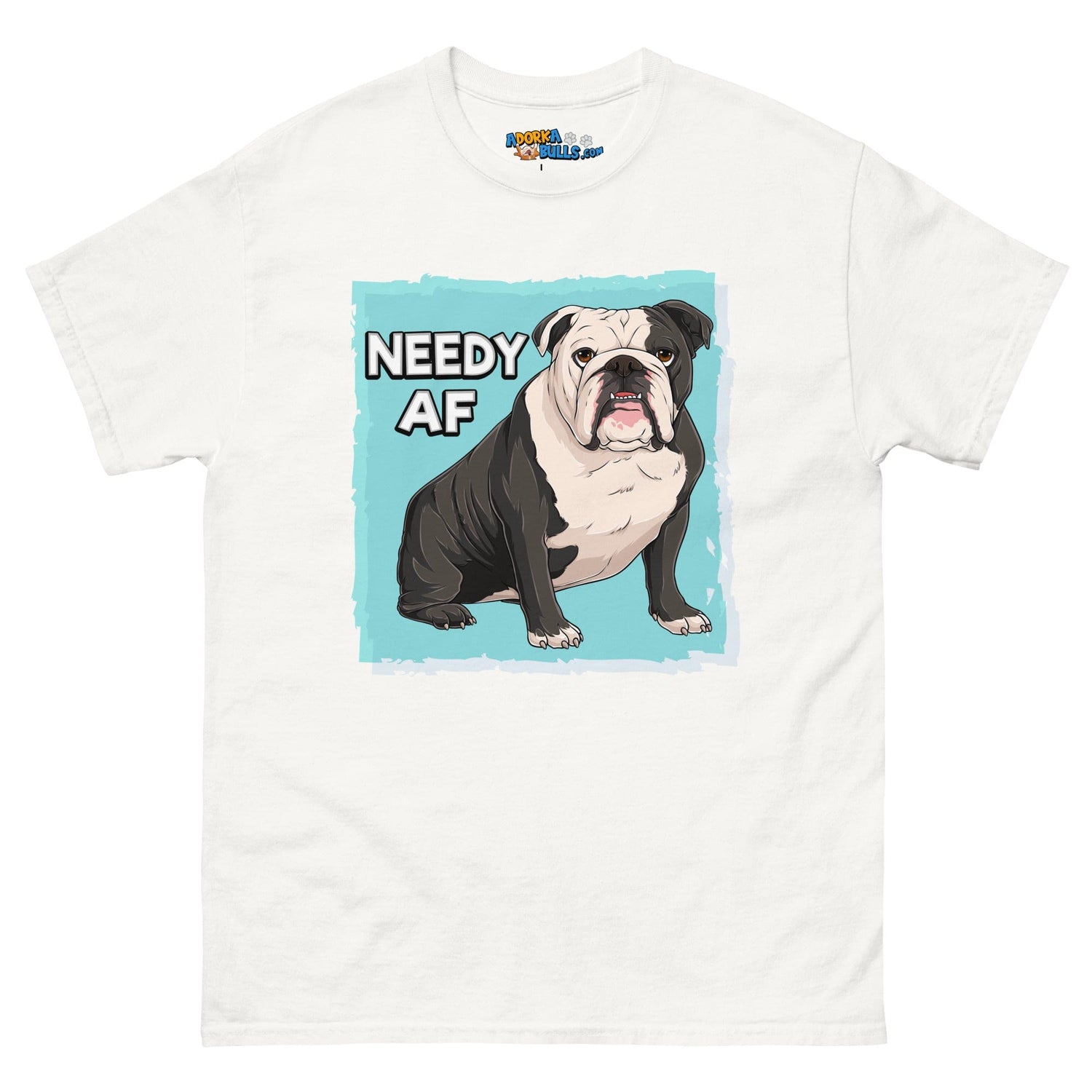 &quot;Needy AF&quot; English Bulldog Men&