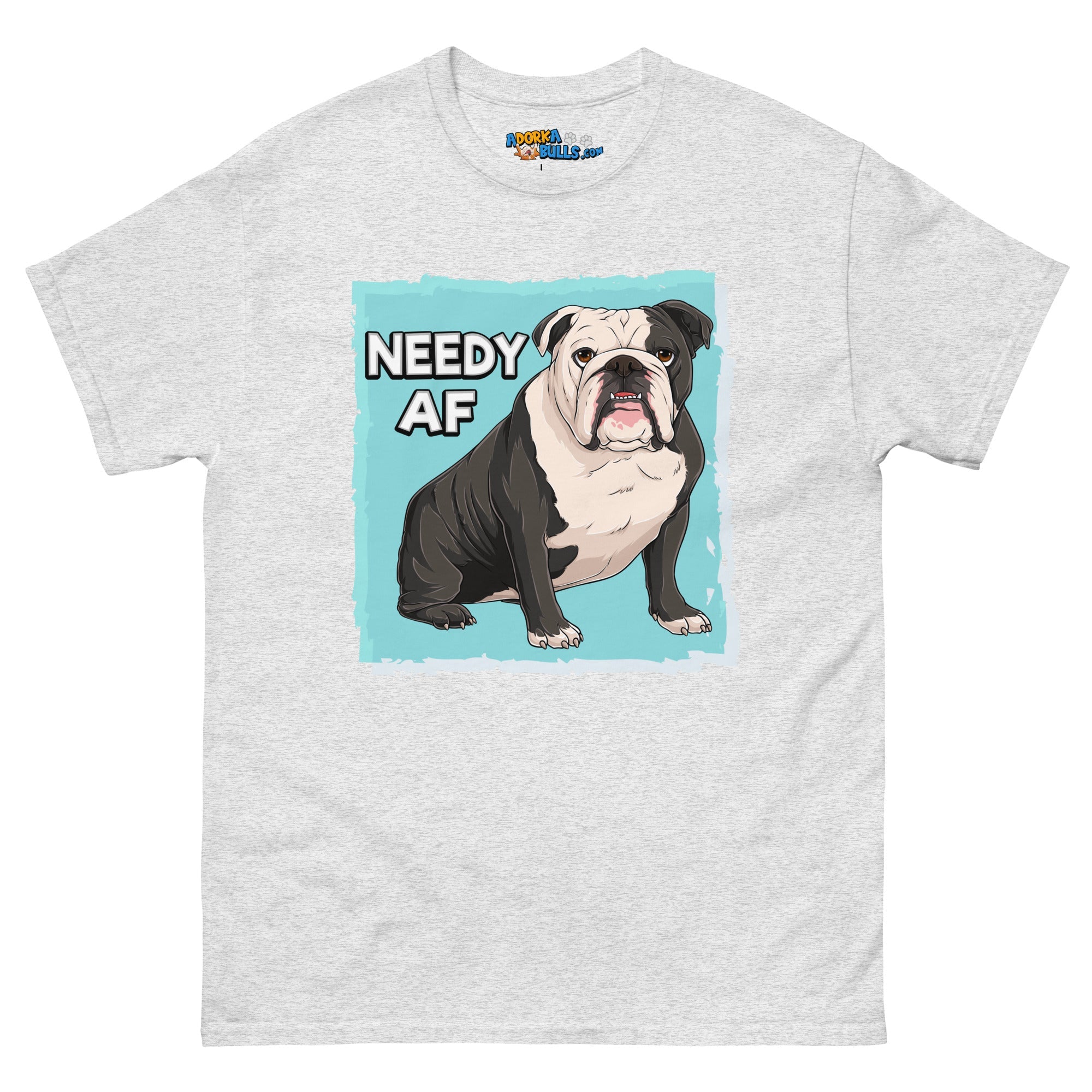 &quot;Needy AF&quot; English Bulldog Men&