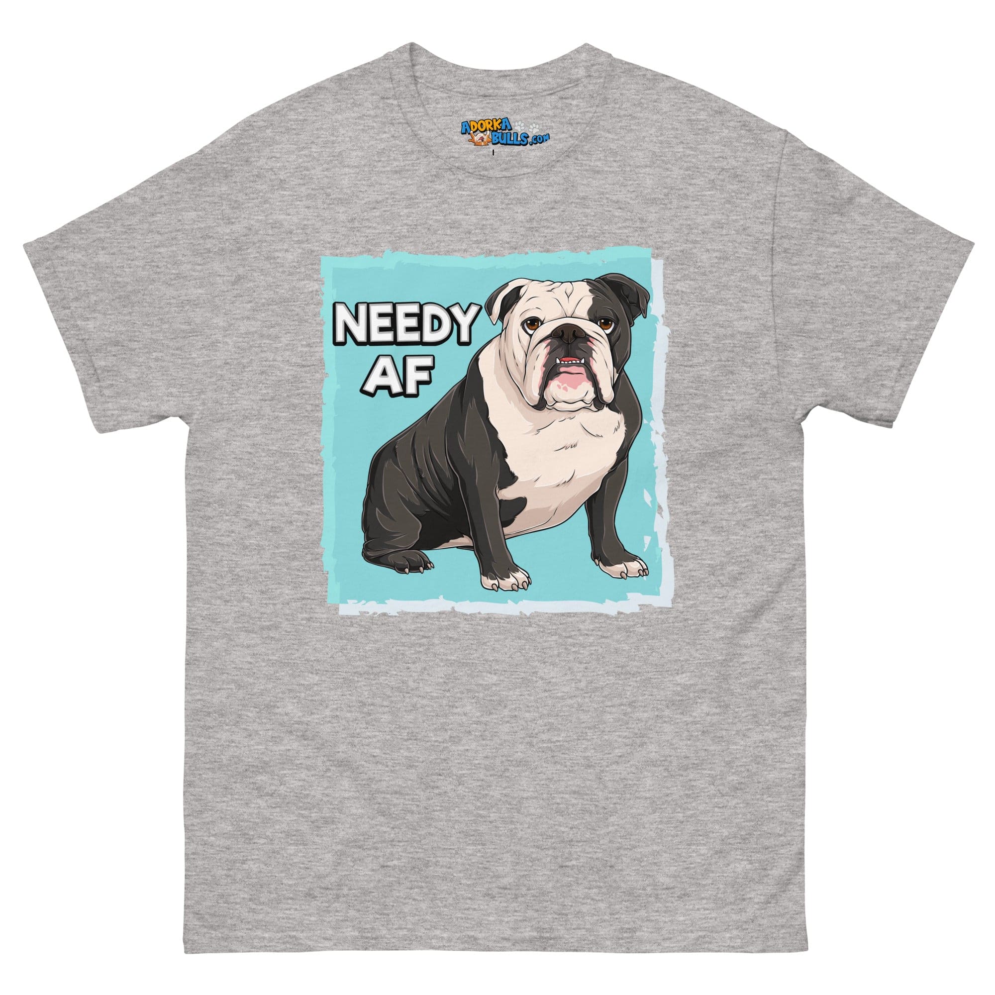 &quot;Needy AF&quot; English Bulldog Men&