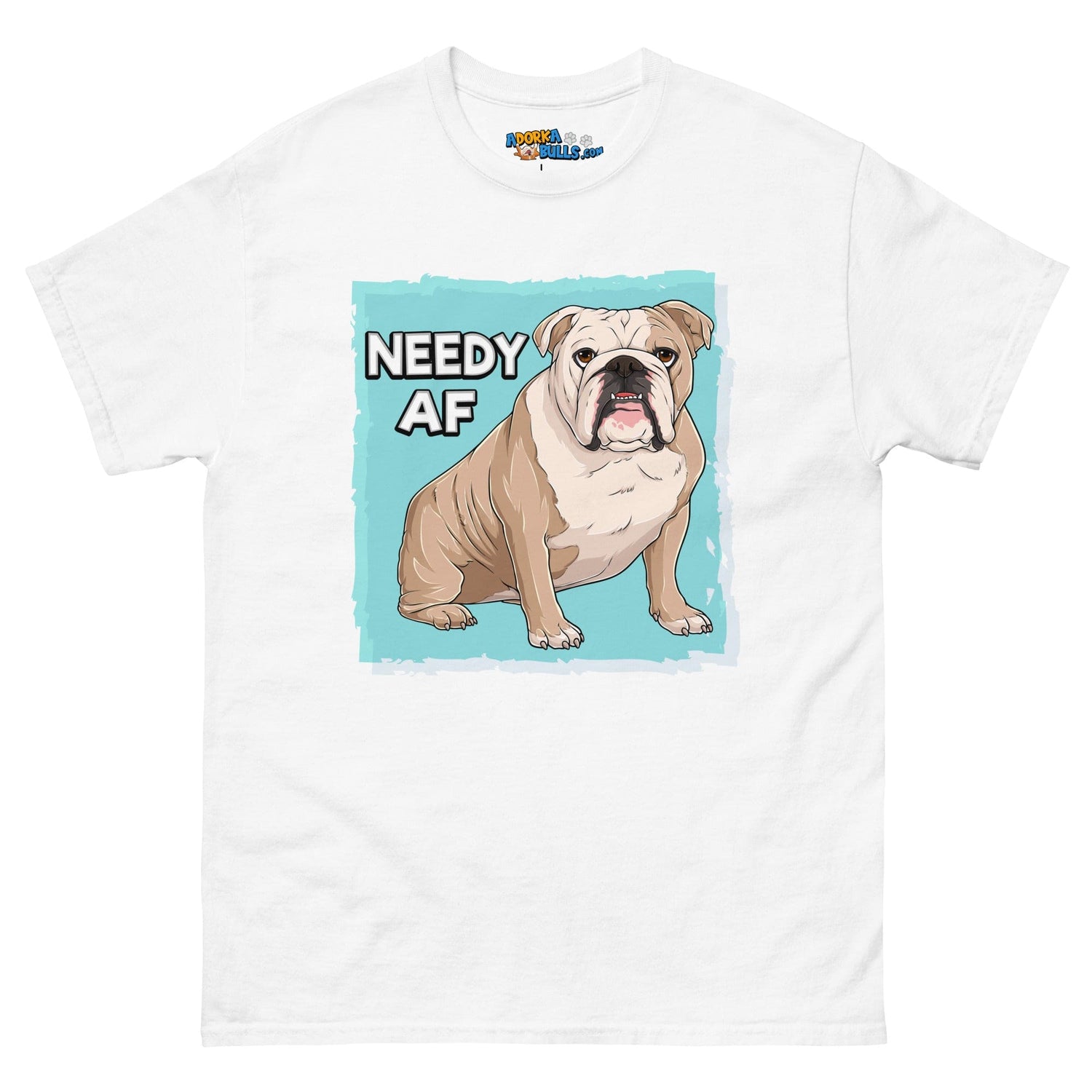 &quot;Needy AF&quot; English Bulldog Men&