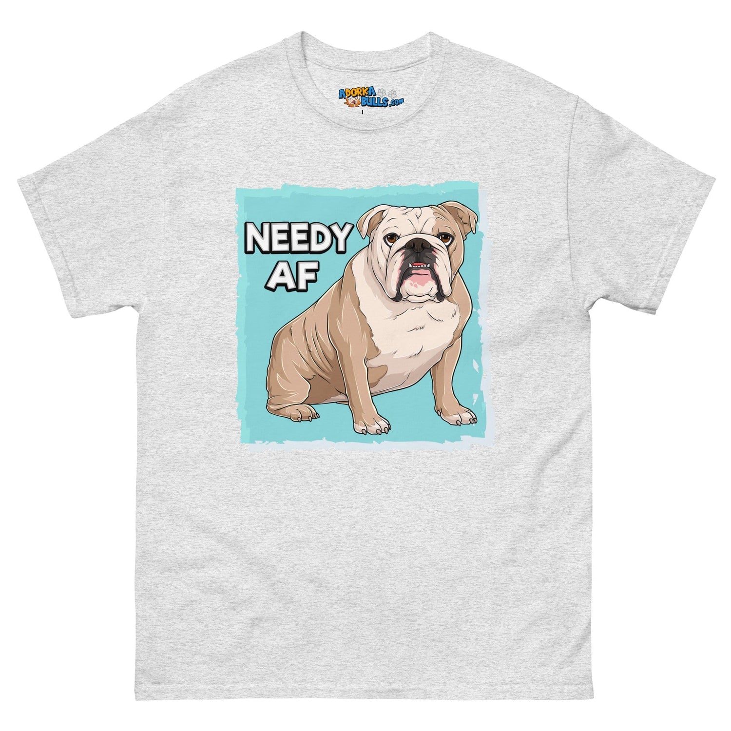 &quot;Needy AF&quot; English Bulldog Men&