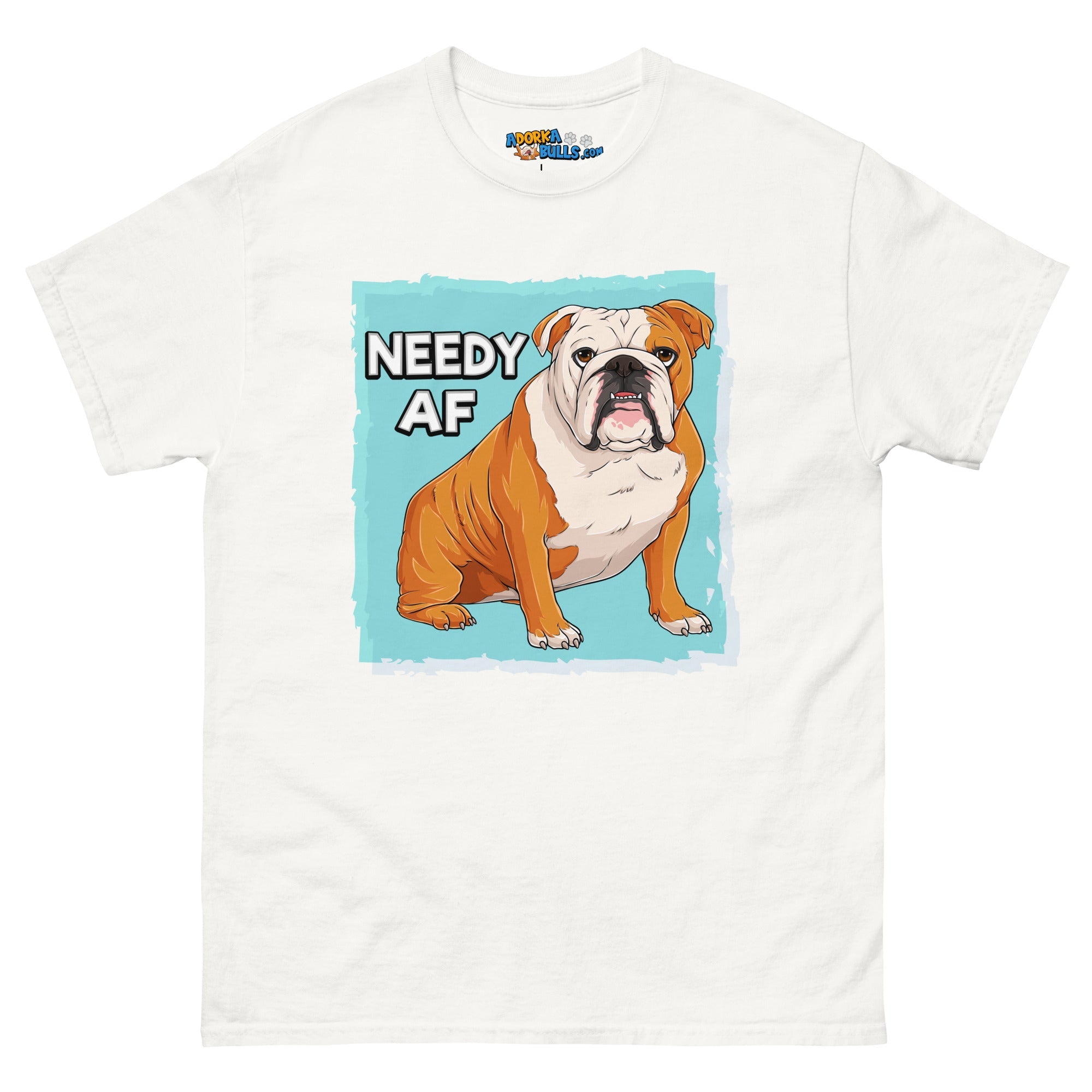 &quot;Needy AF&quot; English Bulldog Men&