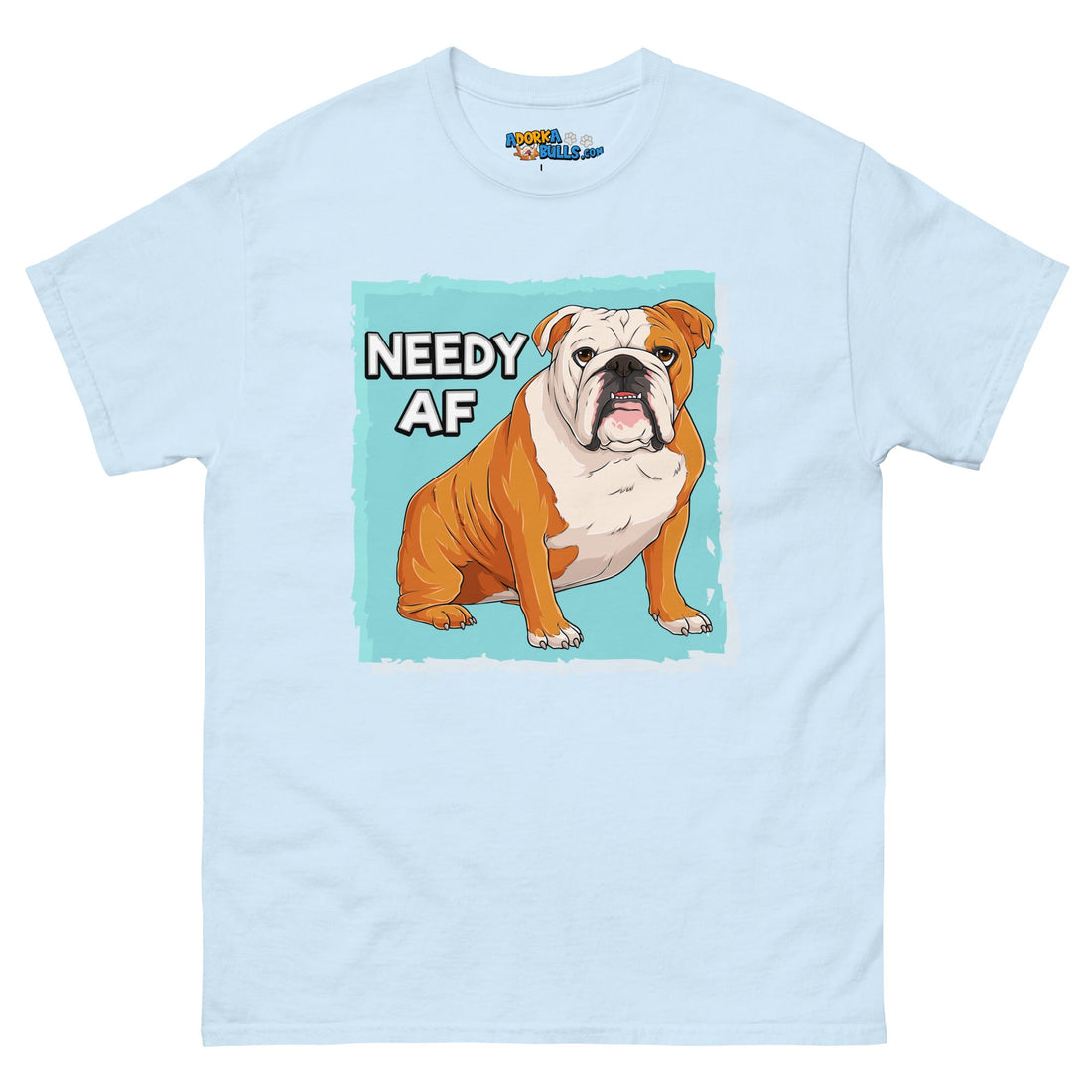 &quot;Needy AF&quot; English Bulldog Men&