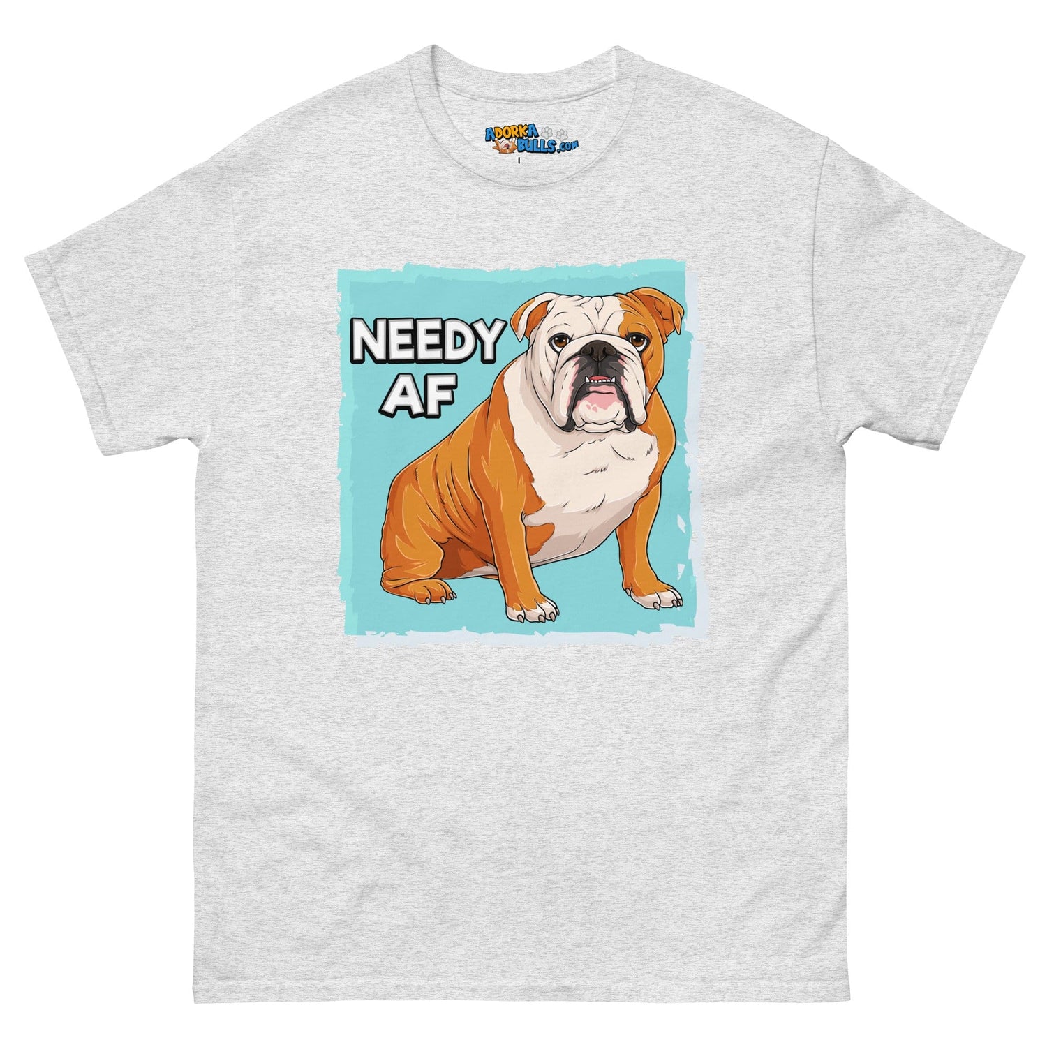 &quot;Needy AF&quot; English Bulldog Men&