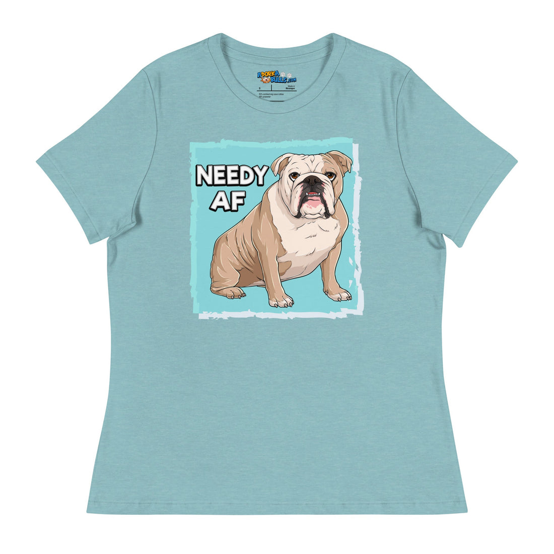 &quot;Needy AF&quot; English Bulldog Women&