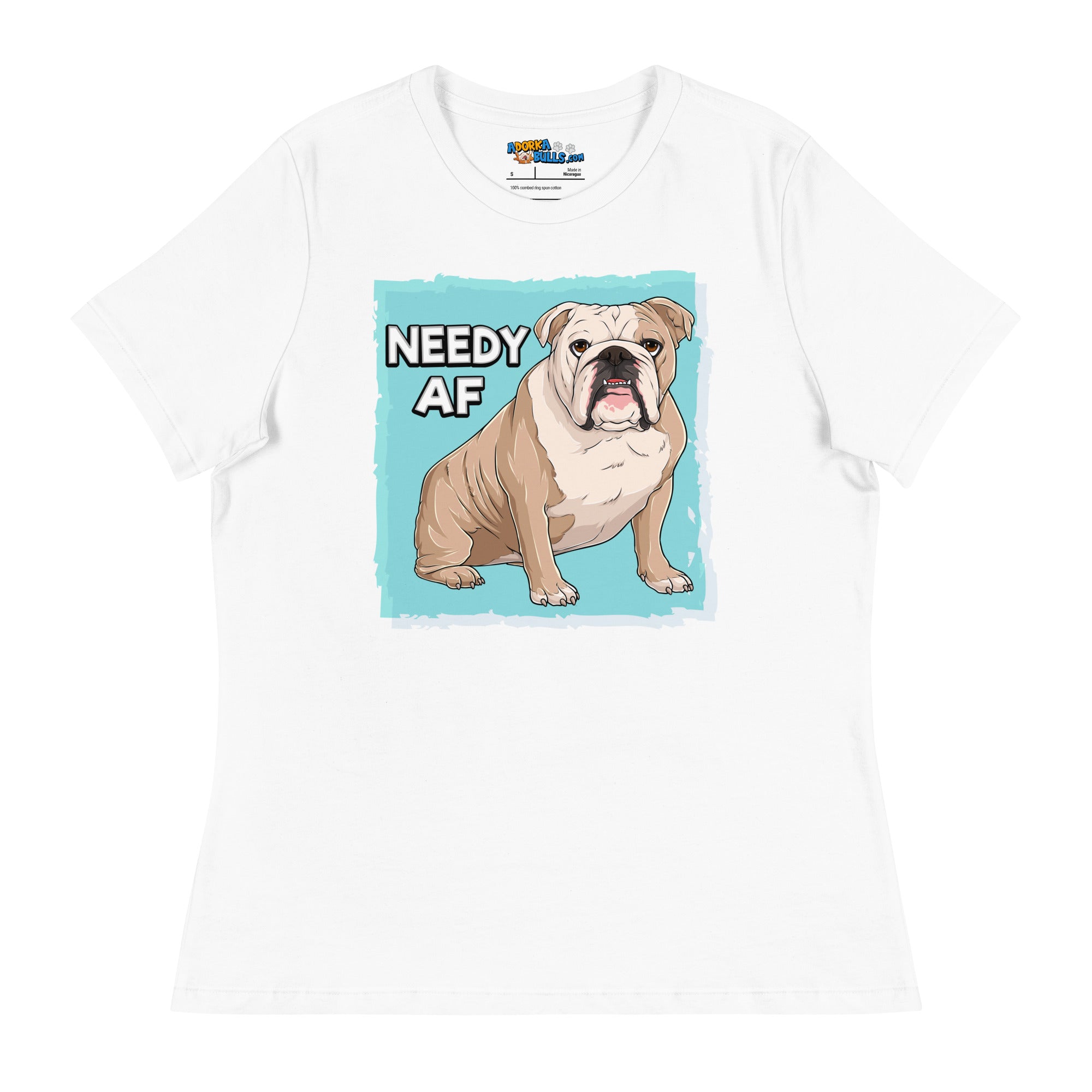 &quot;Needy AF&quot; English Bulldog Women&