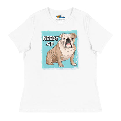 &quot;Needy AF&quot; English Bulldog Women&