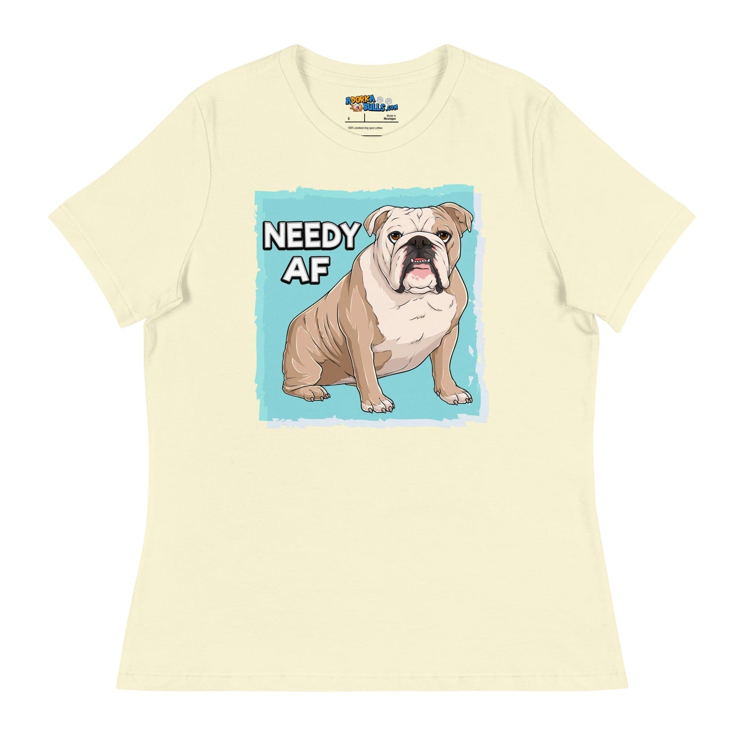 &quot;Needy AF&quot; English Bulldog Women&