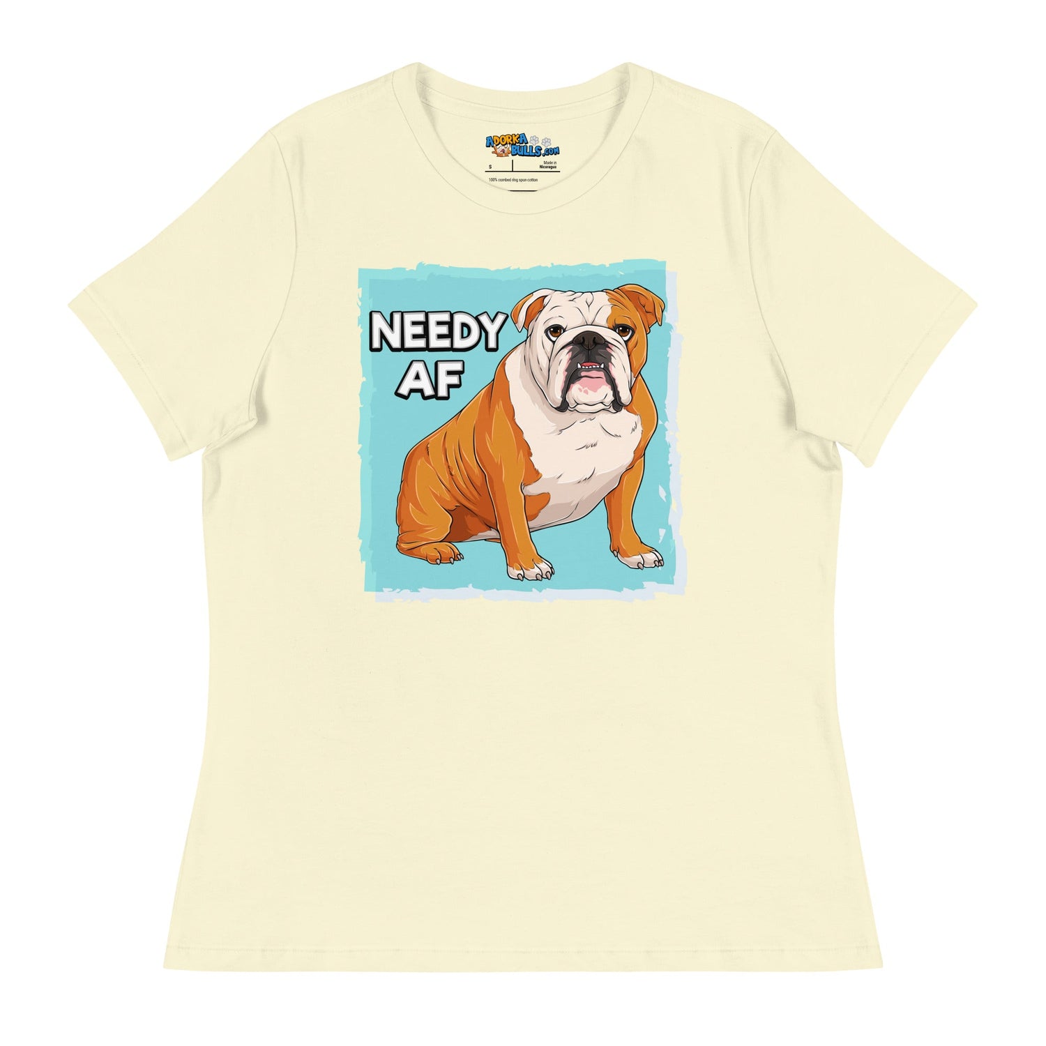 &quot;Needy AF&quot; English Bulldog Women&