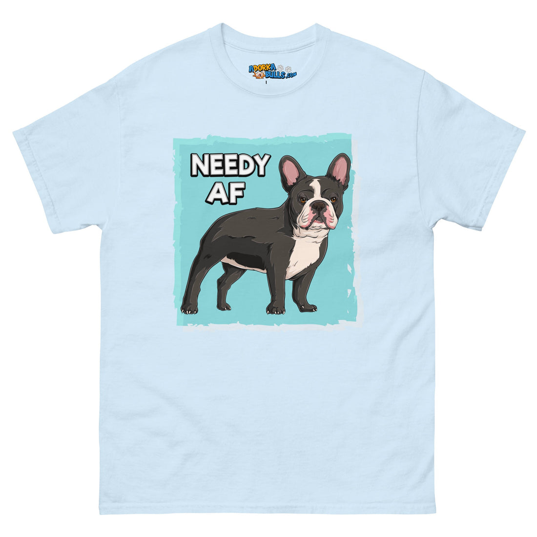 "Needy AF" French Bulldog Men&