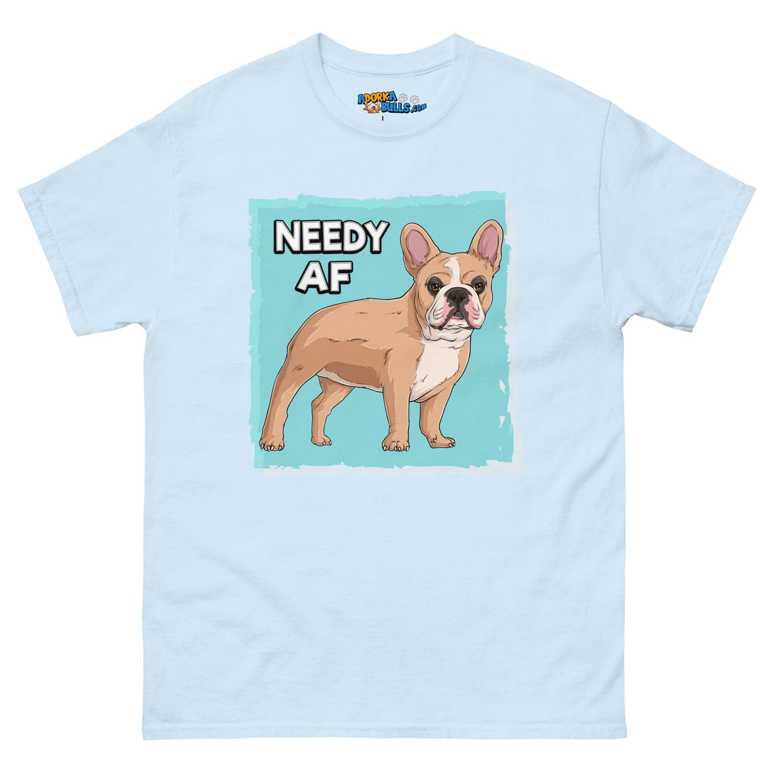 &quot;Needy AF&quot; French Bulldog Men&