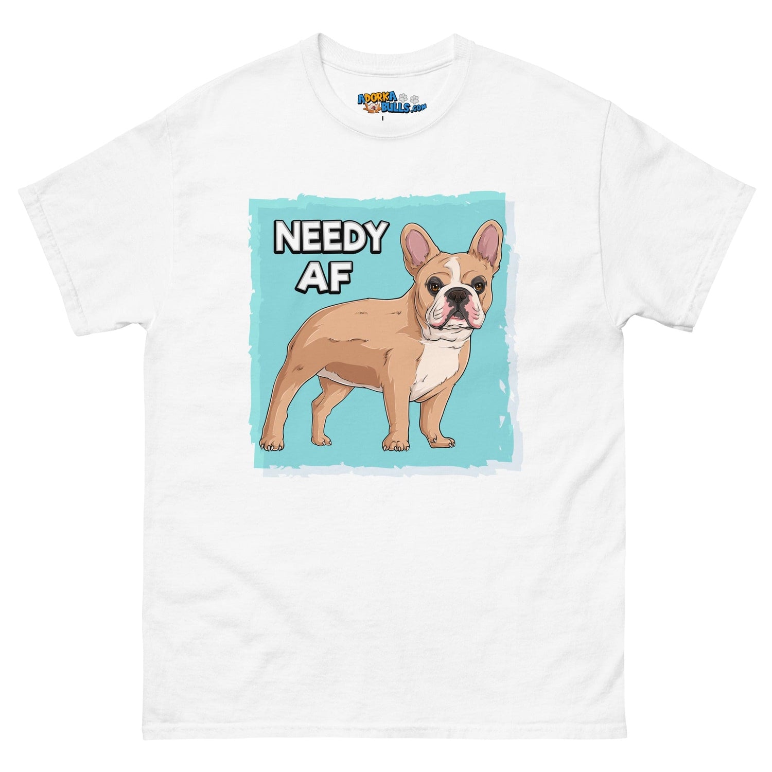 &quot;Needy AF&quot; French Bulldog Men&