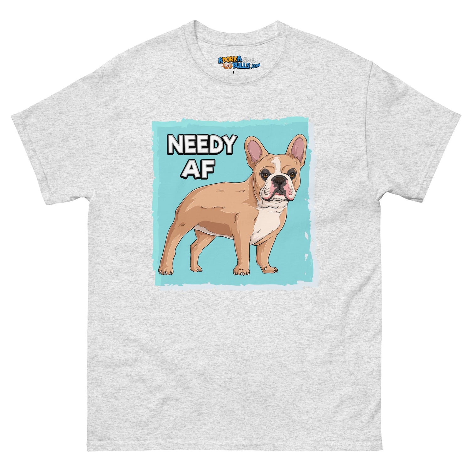 &quot;Needy AF&quot; French Bulldog Men&