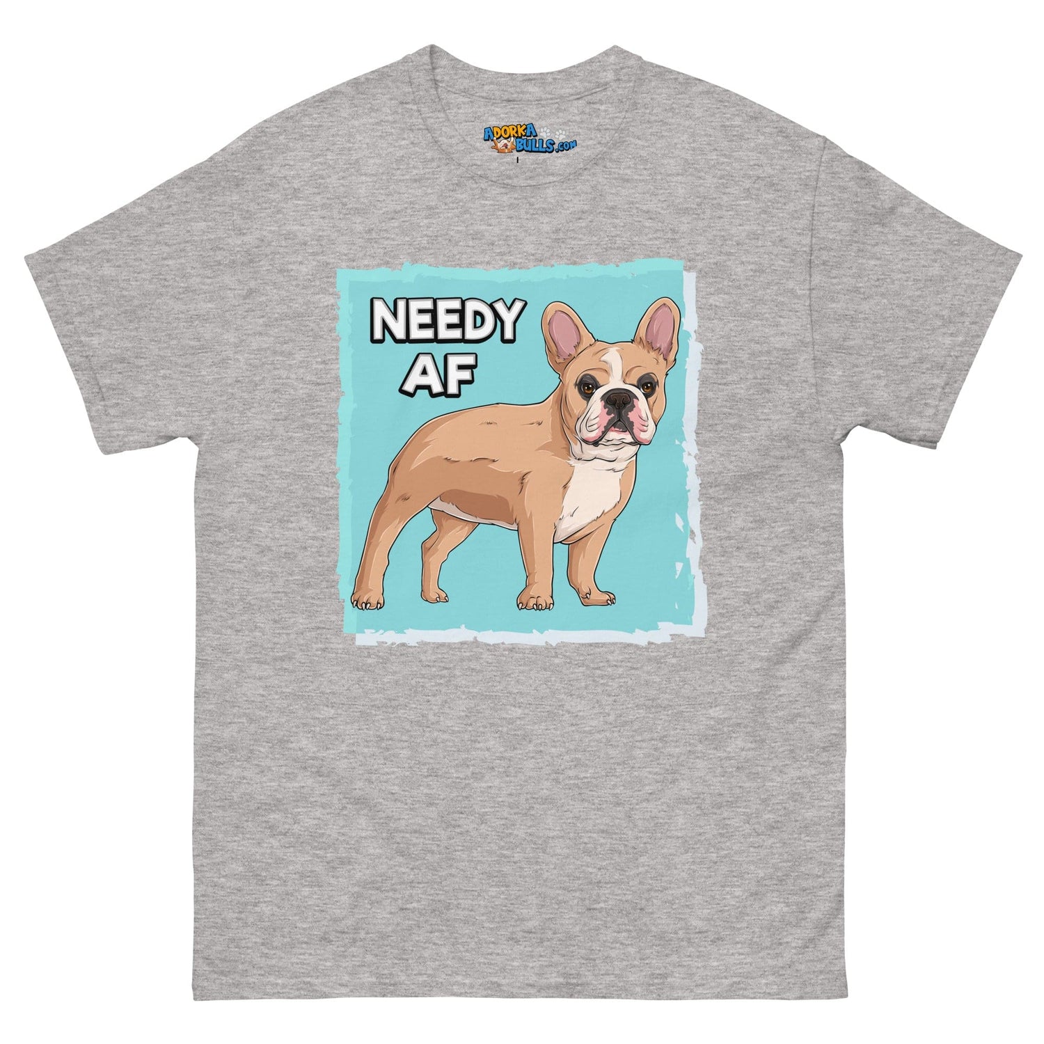 &quot;Needy AF&quot; French Bulldog Men&