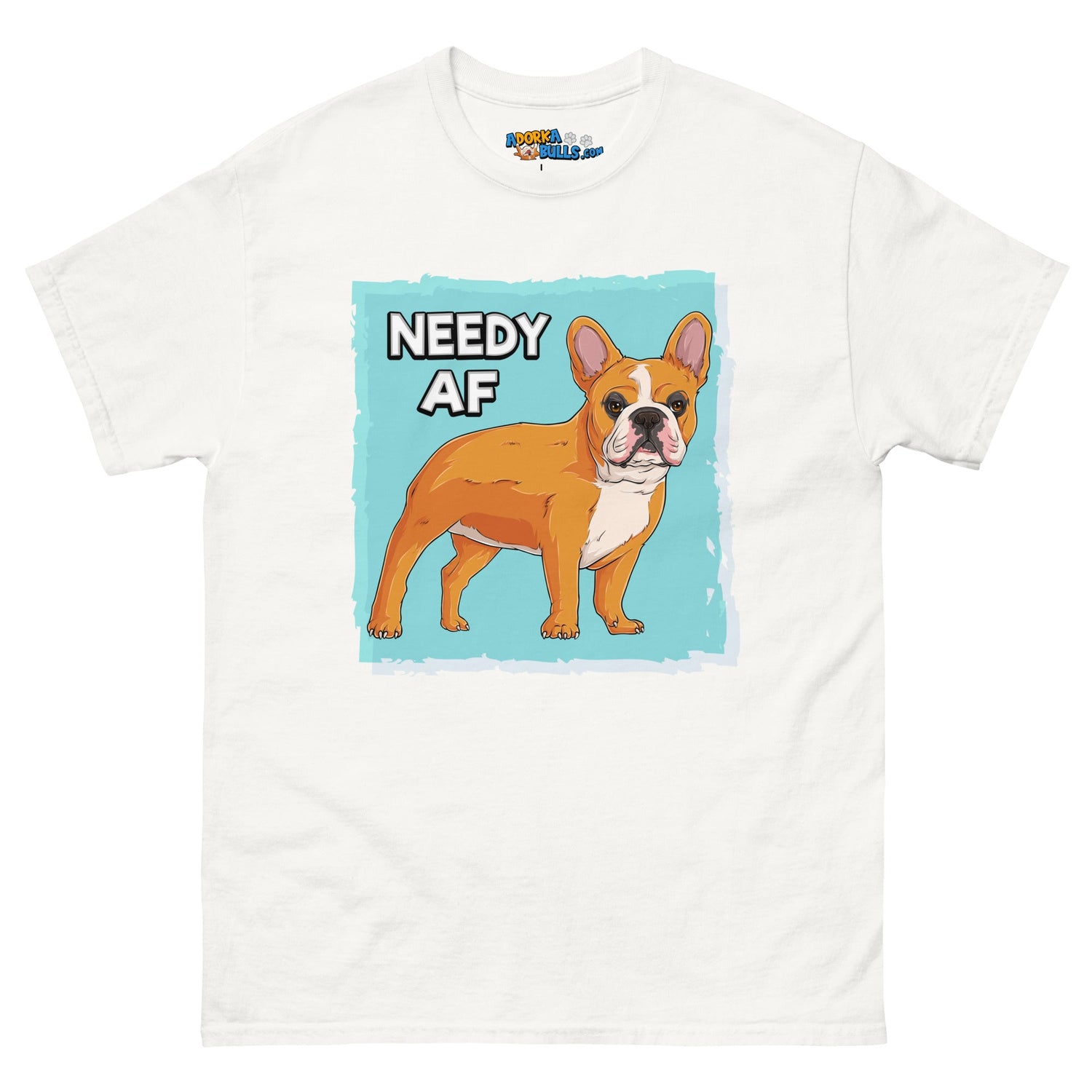 &quot;Needy AF&quot; French Bulldog Men&