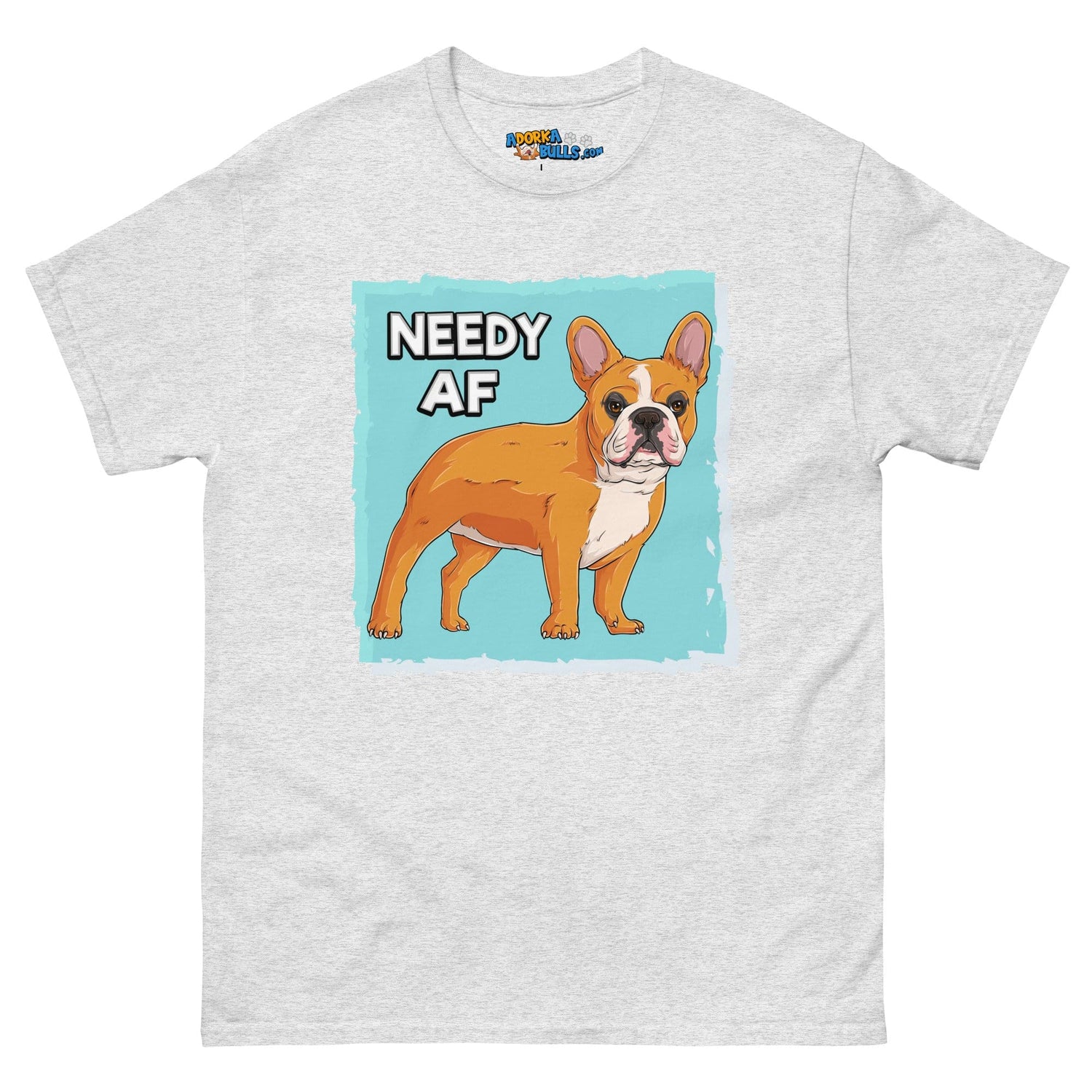 &quot;Needy AF&quot; French Bulldog Men&