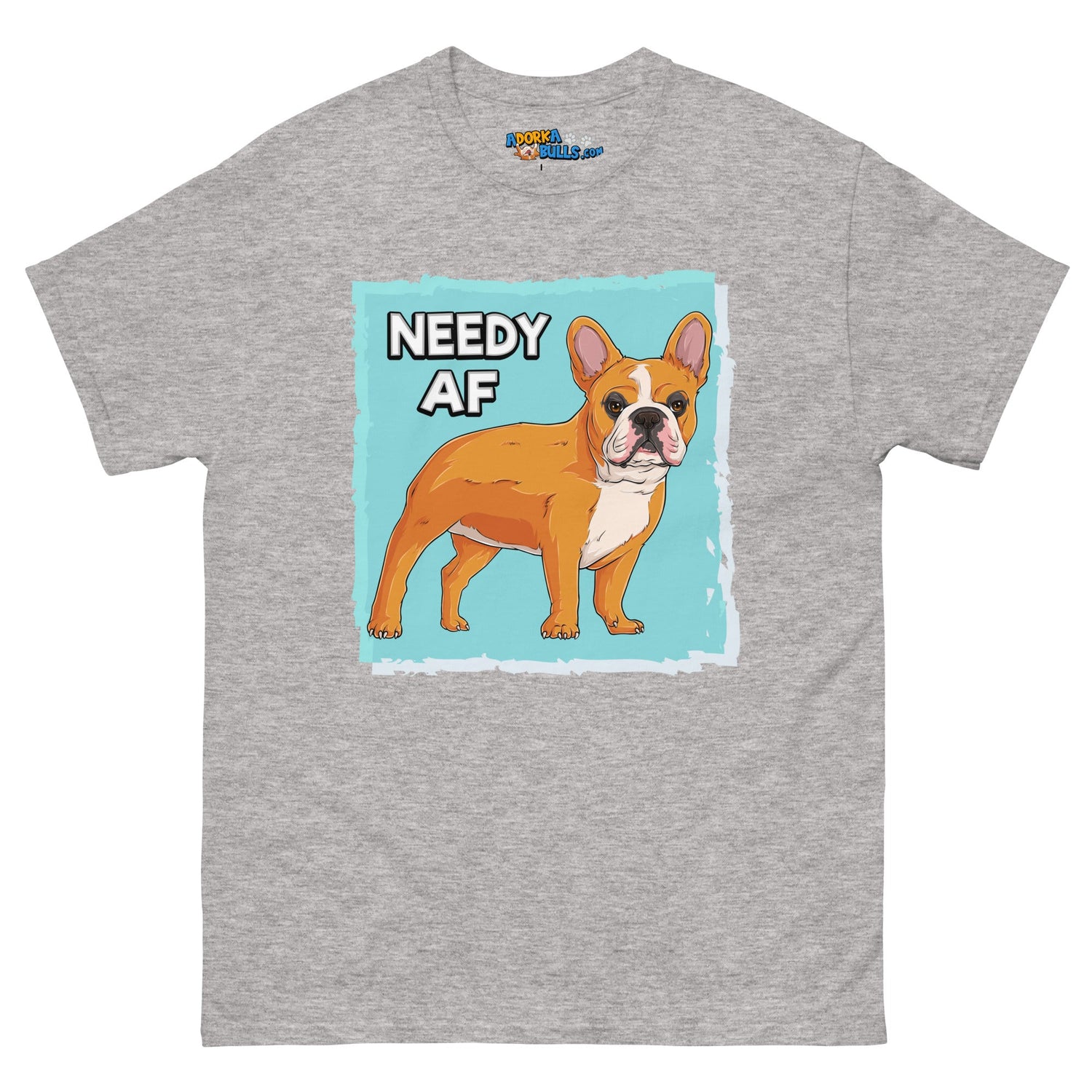 &quot;Needy AF&quot; French Bulldog Men&