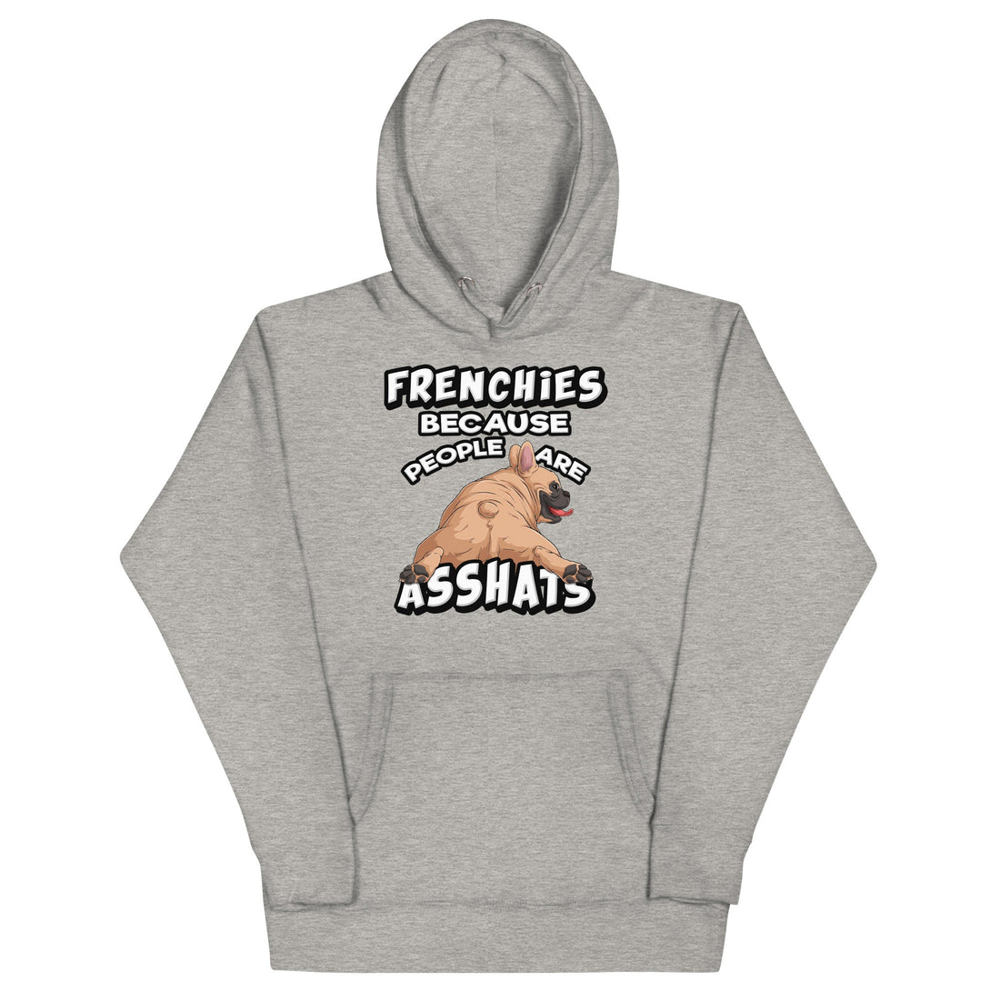 &quot;People are Asshats&quot; French Bulldog Unisex Hoodie