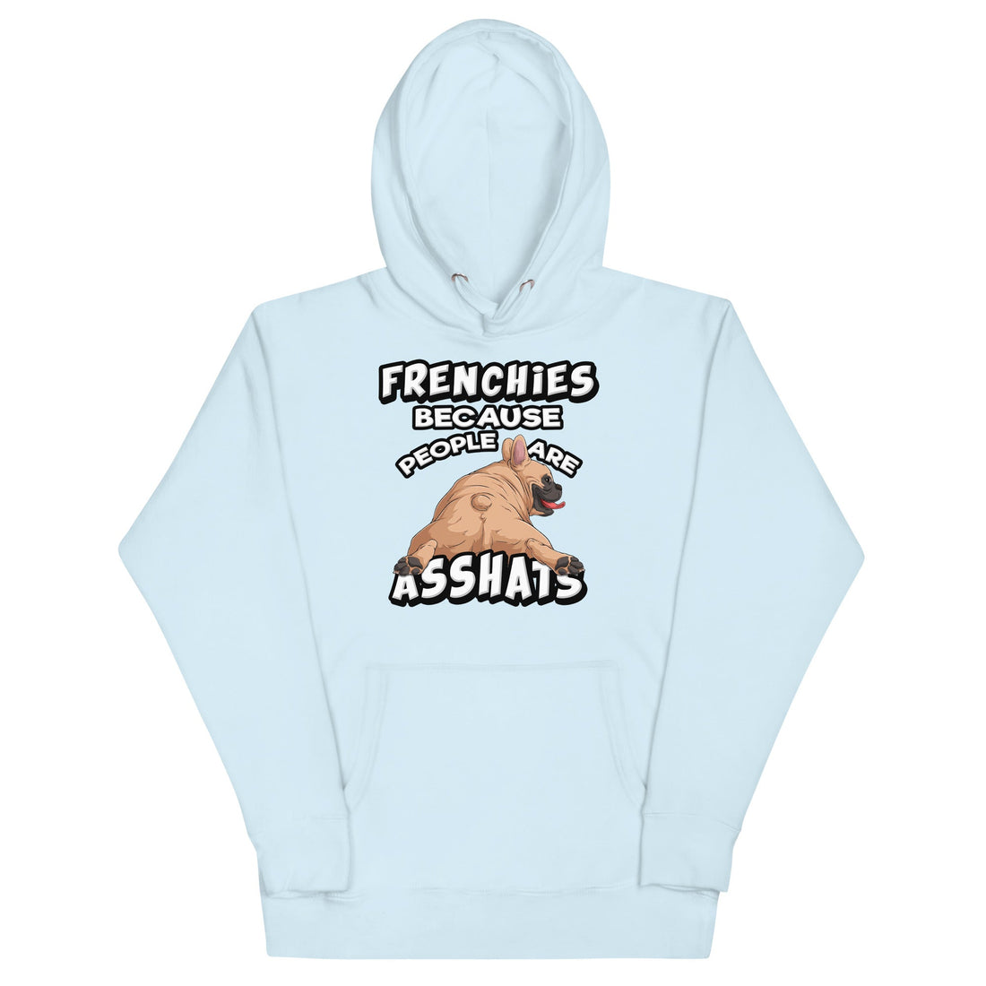 &quot;People are Asshats&quot; French Bulldog Unisex Hoodie