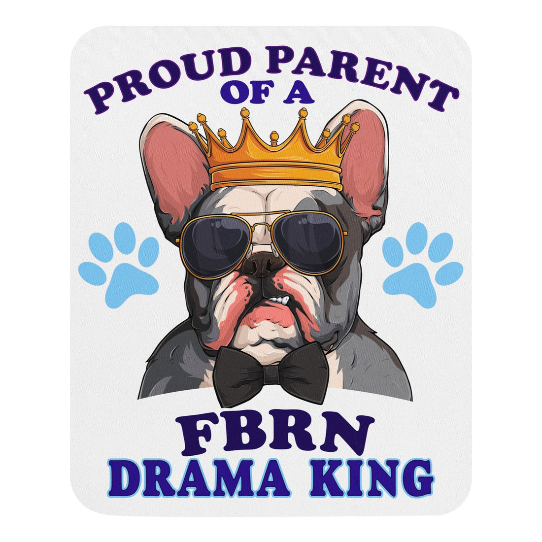 "Proud Parent of a FBRN Drama King" Mouse Pad