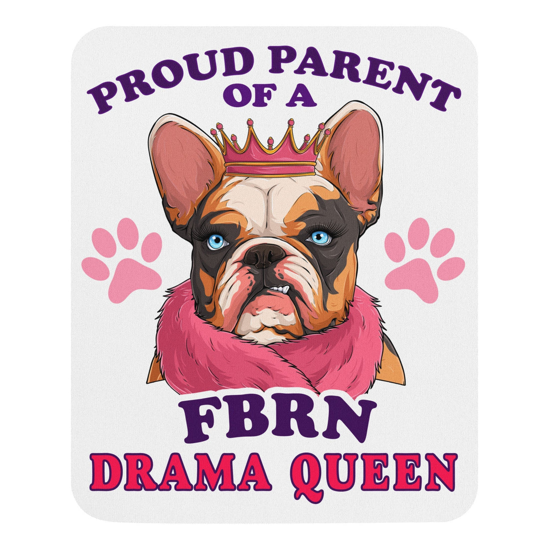 "Proud Parent of a FBRN Drama Queen" Mouse Pad