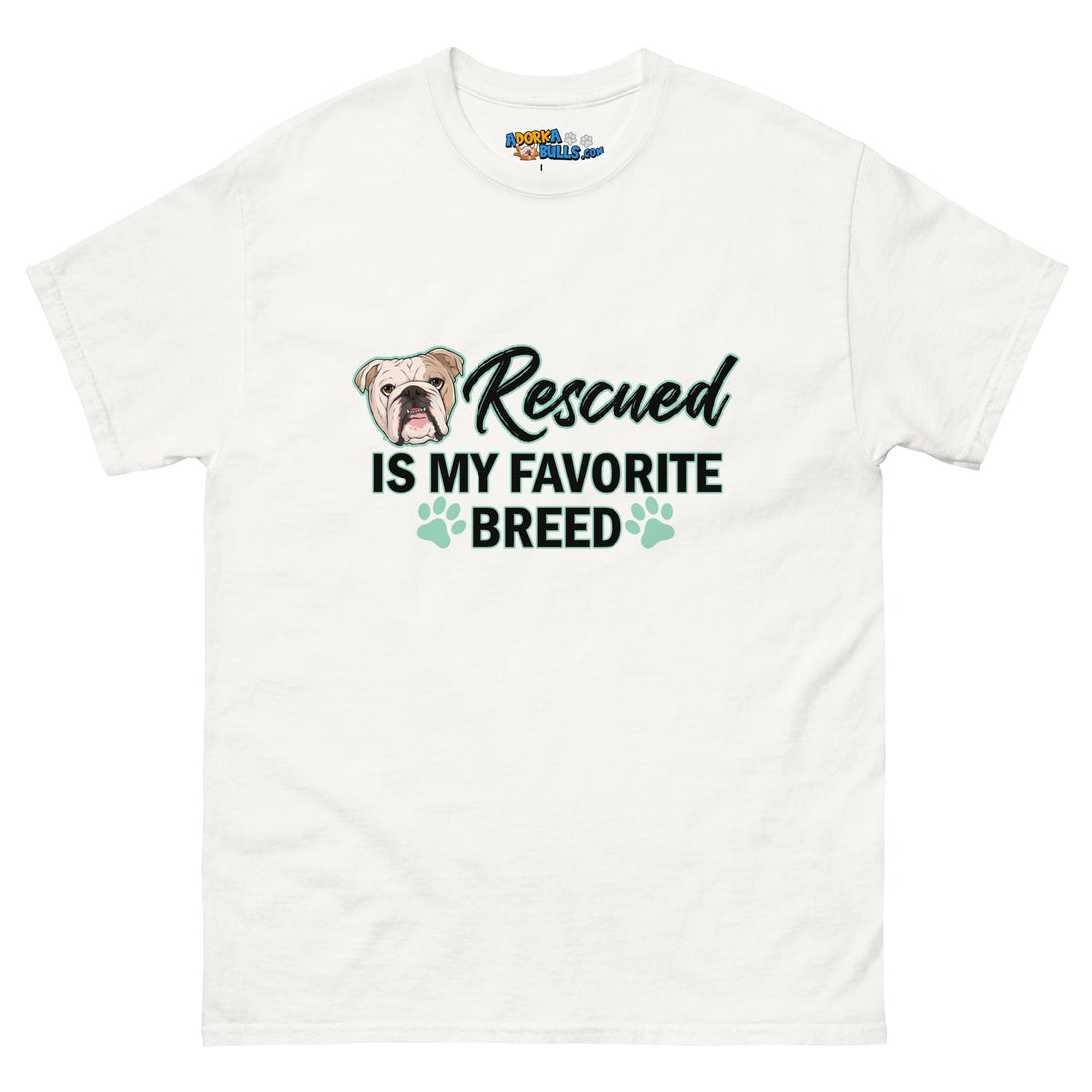 &quot;Rescued is My Favorite Breed&quot; Female English Bulldog Men&