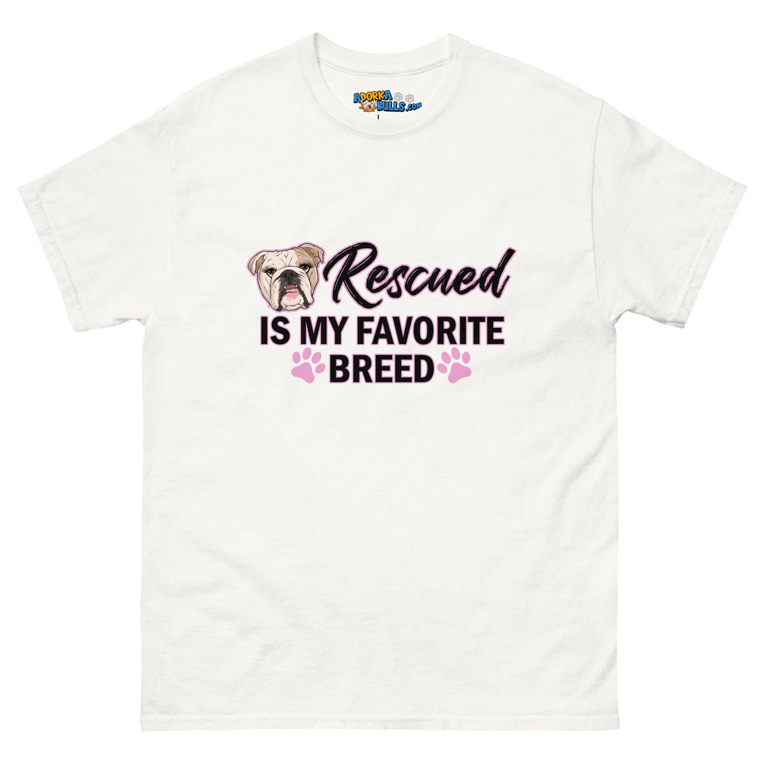 "Rescued is My Favorite Breed" Female English Bulldog Men&
