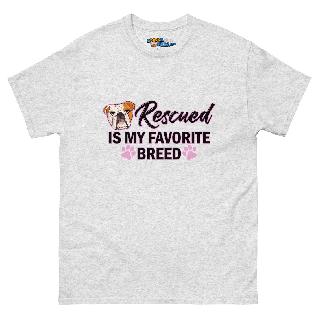 &quot;Rescued is My Favorite Breed&quot; Female English Bulldog Men&