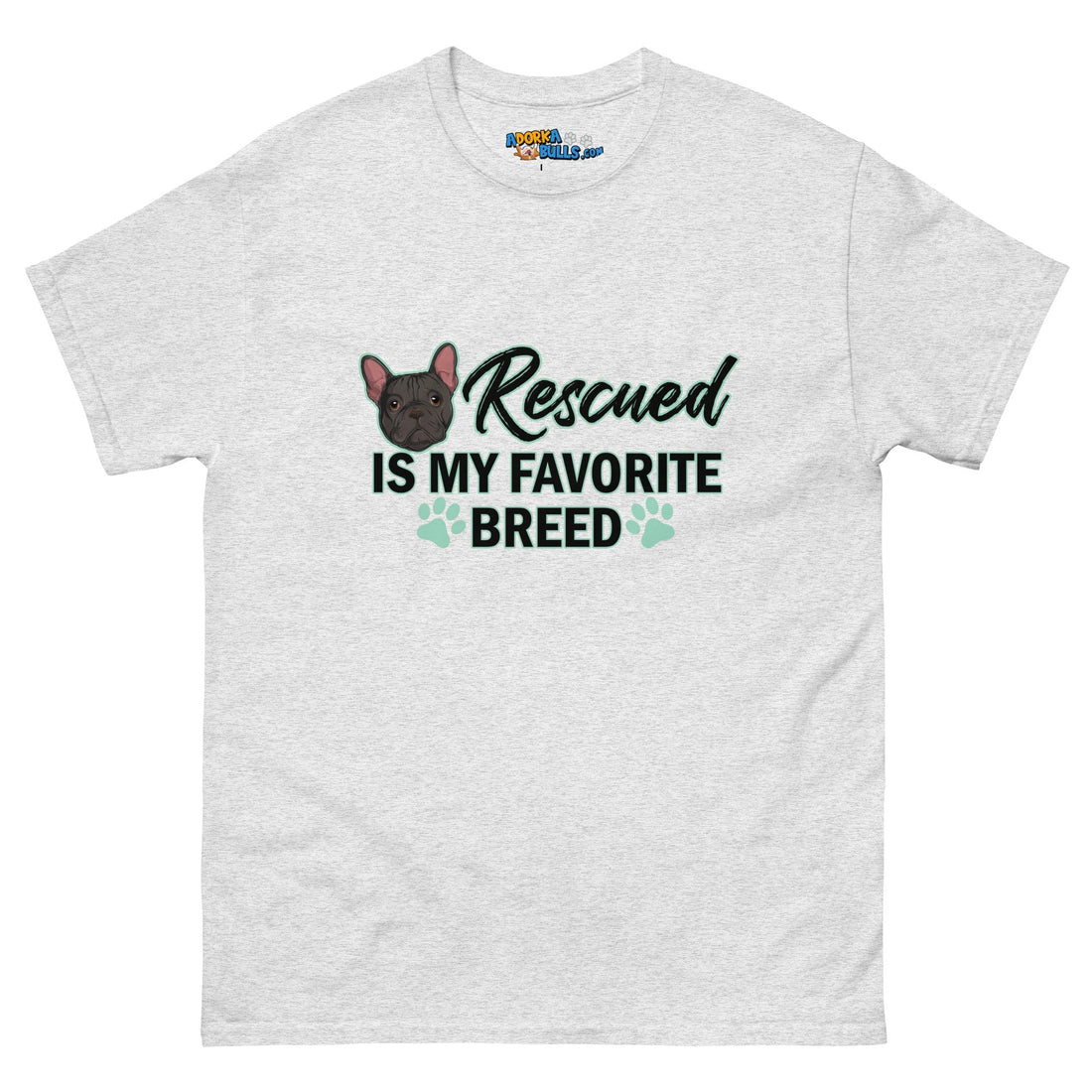 &quot;Rescued is My Favorite Breed&quot; Male Frenchie Men&