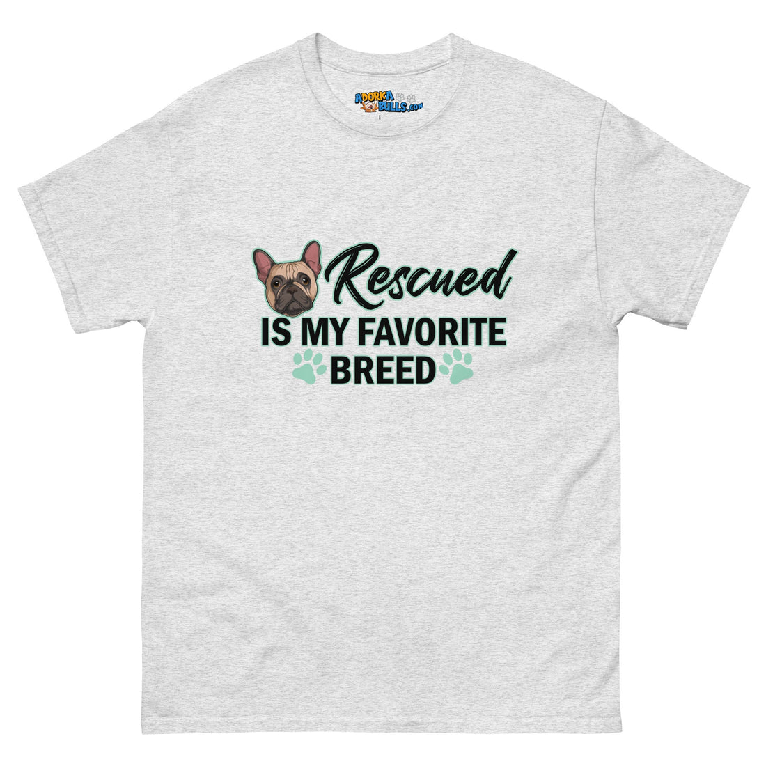 &quot;Rescued is My Favorite Breed&quot; Male Frenchie Men&