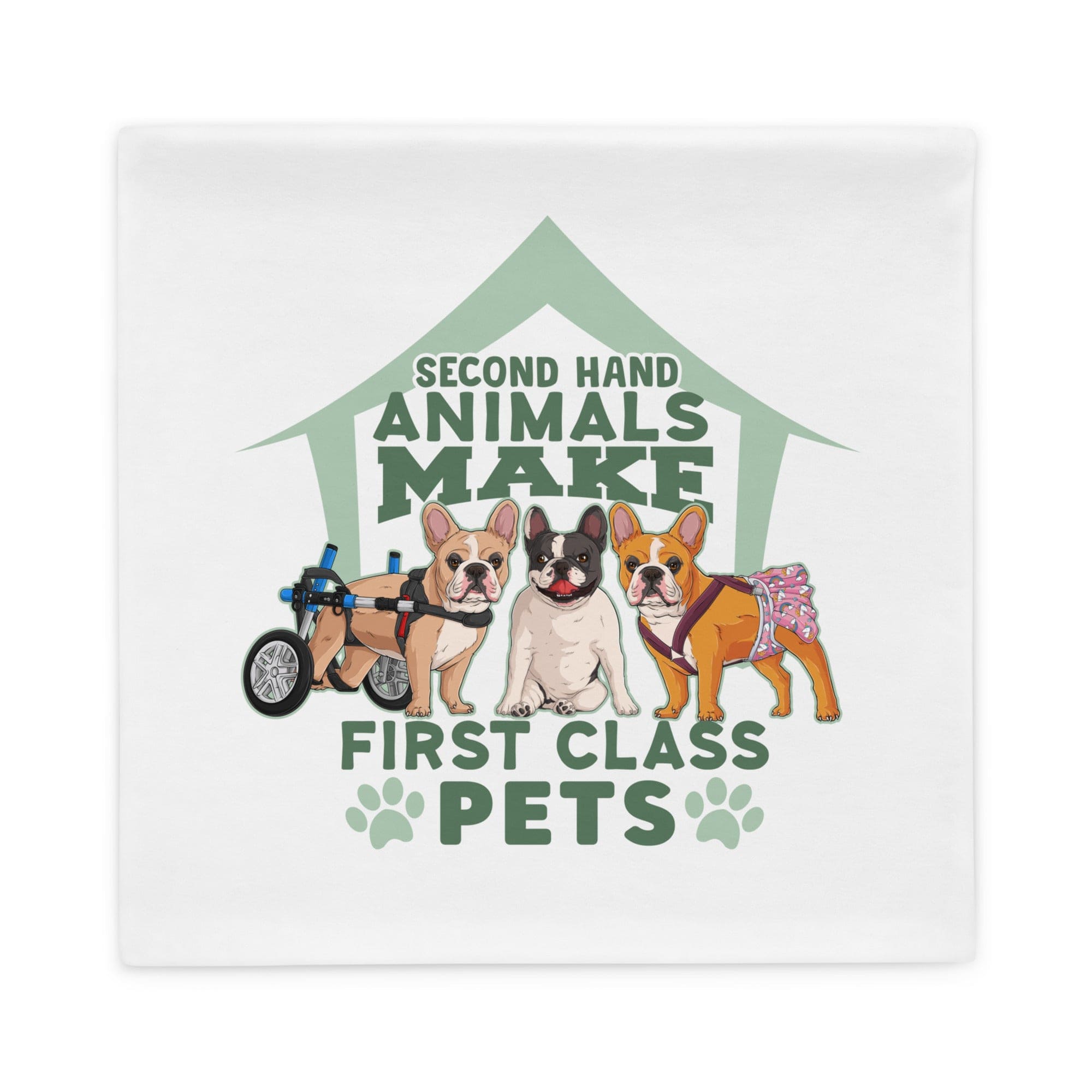 "Second Hand Animals Make First Class Pets" French Bulldog Pillow Case