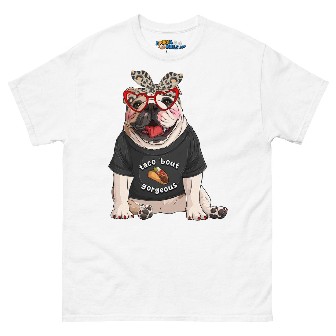 &quot;Taco Bout Gorgeous&quot; English Bulldog Men&