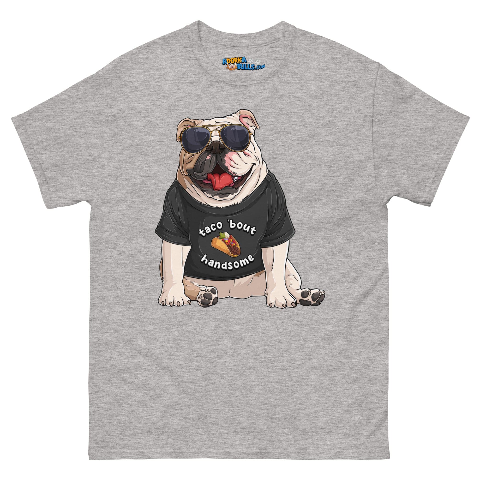 &quot;Taco Bout Handsome&quot; English Bulldog Men&