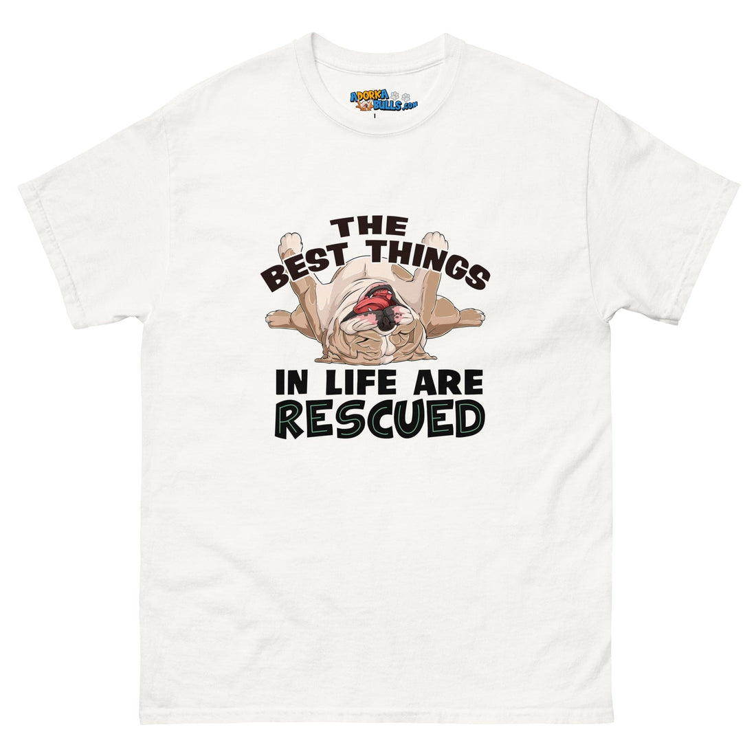 "The Best Things In Life Are Rescued" English Bulldog Men&