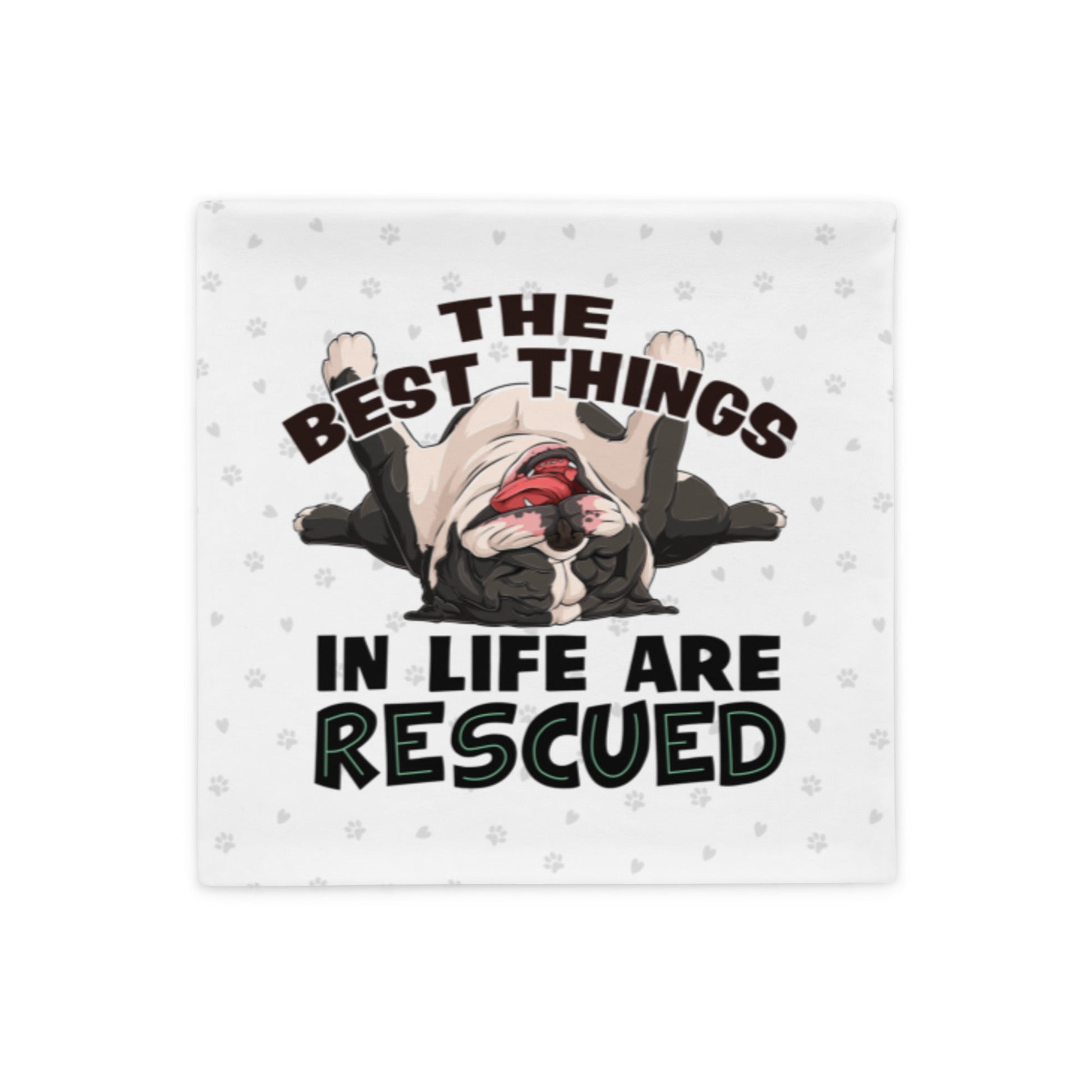 "The Best Things In Life Are Rescued" English Bulldog Pillow Case | B&W Colored