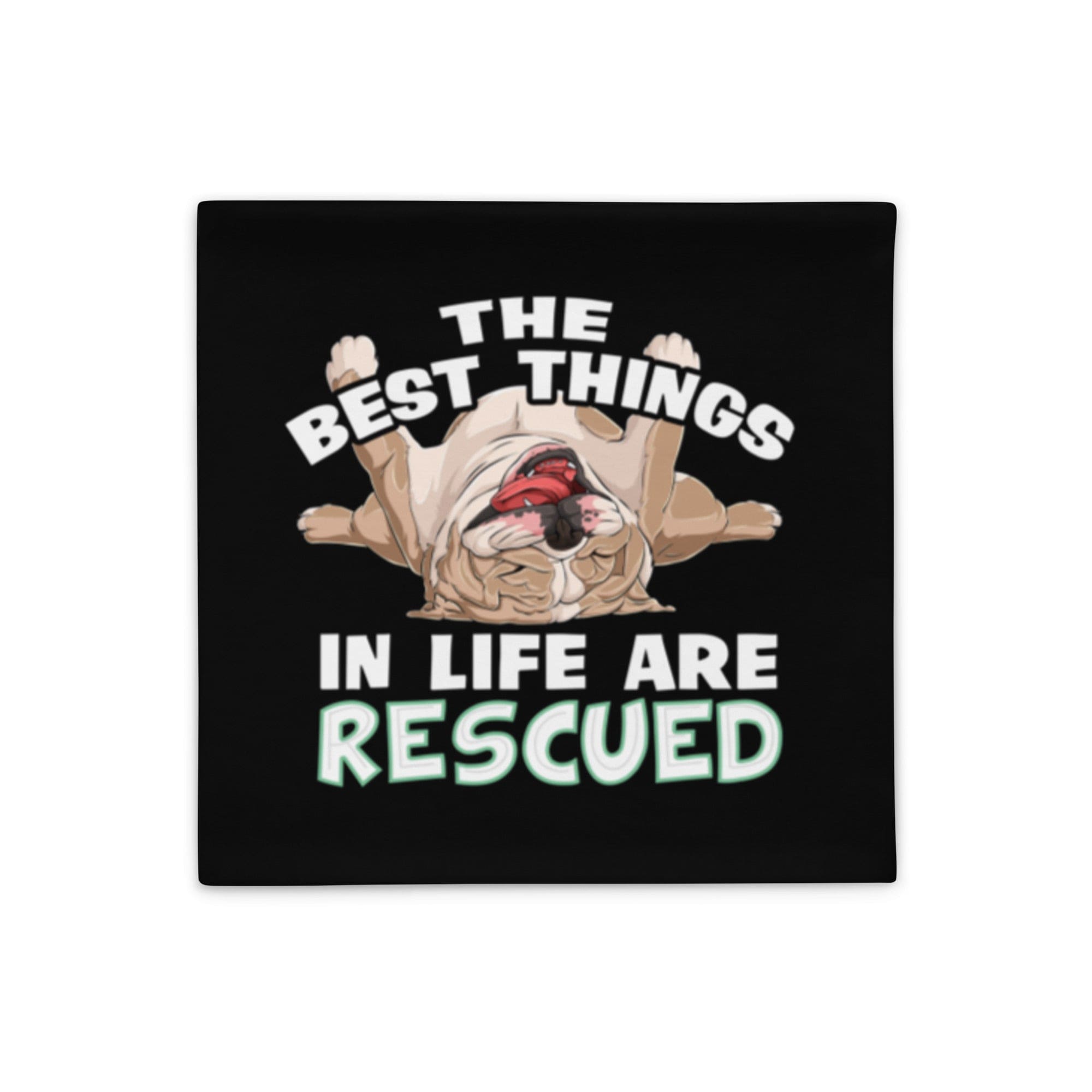 &quot;The Best Things In Life Are Rescued&quot; English Bulldog Pillow Case | Fawn &amp; White Colored