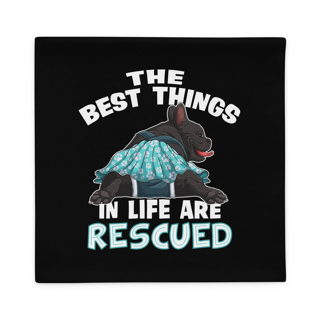 &quot;The Best Things In Life Are Rescued&quot; Female French Bulldog Pillow Case | B&amp;W Colored with Spina Bifida