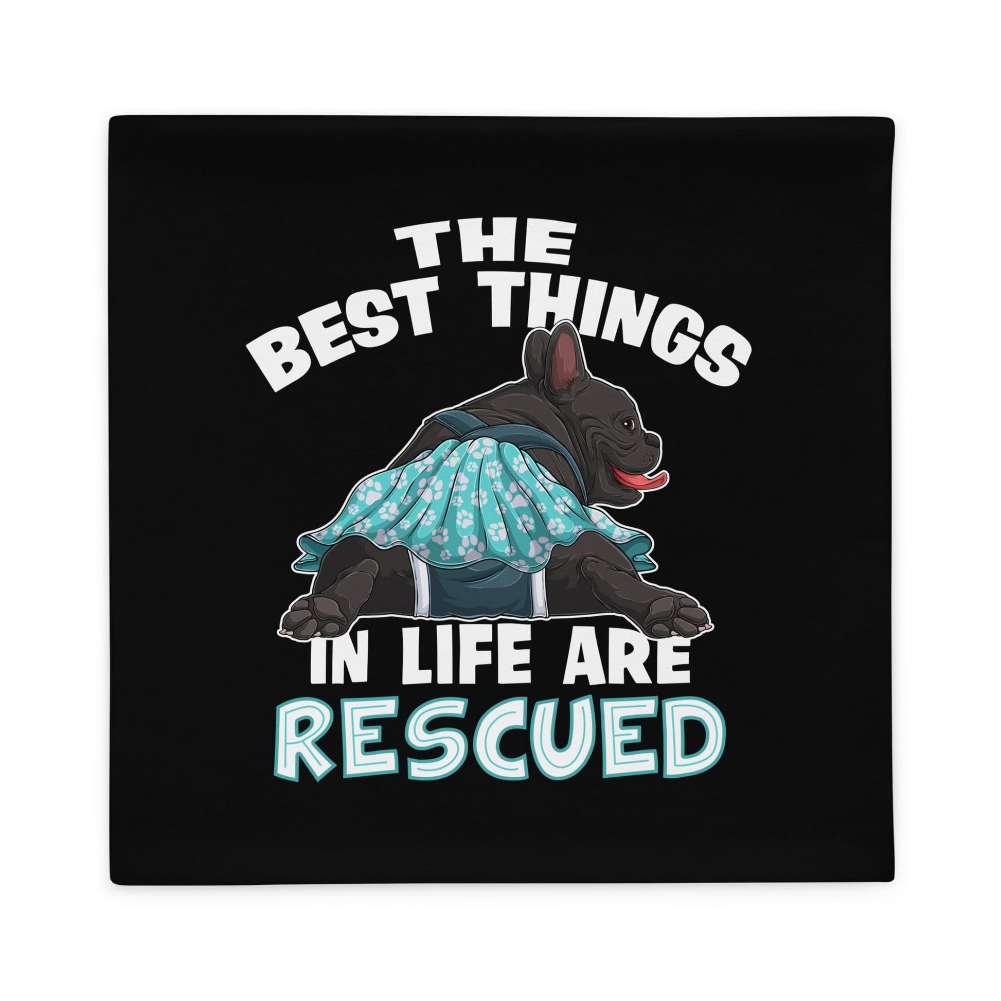 "The Best Things In Life Are Rescued" Female French Bulldog Pillow Case | B&W Colored with Spina Bifida