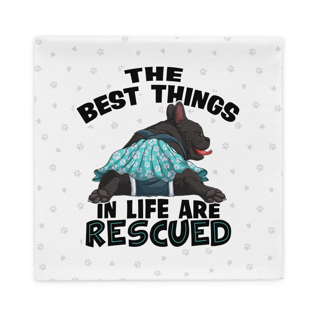 &quot;The Best Things In Life Are Rescued&quot; Female French Bulldog Pillow Case | B&amp;W Colored with Spina Bifida