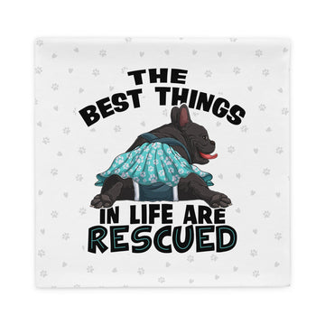 "The Best Things In Life Are Rescued" Female French Bulldog Pillow Case | B&W Colored with Spina Bifida