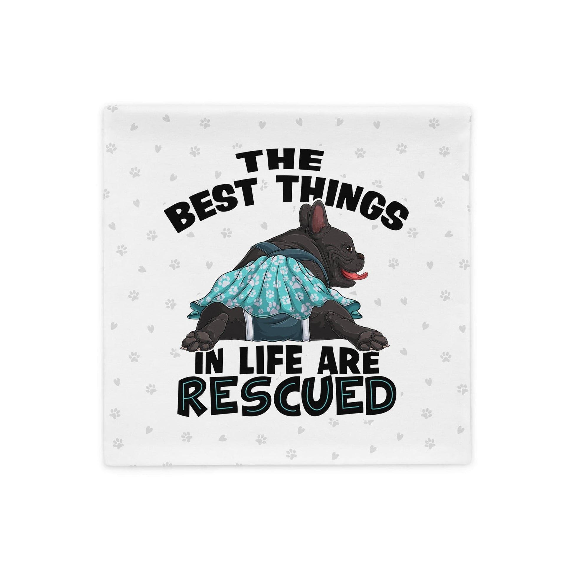 "The Best Things In Life Are Rescued" Female French Bulldog Pillow Case | B&W Colored with Spina Bifida