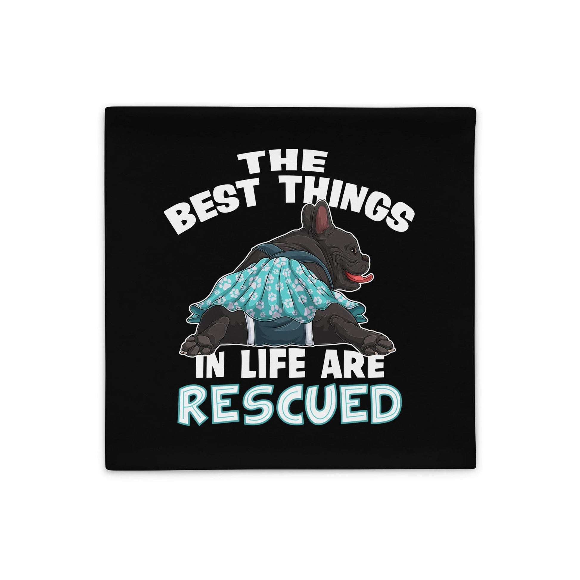 "The Best Things In Life Are Rescued" Female French Bulldog Pillow Case | B&W Colored with Spina Bifida