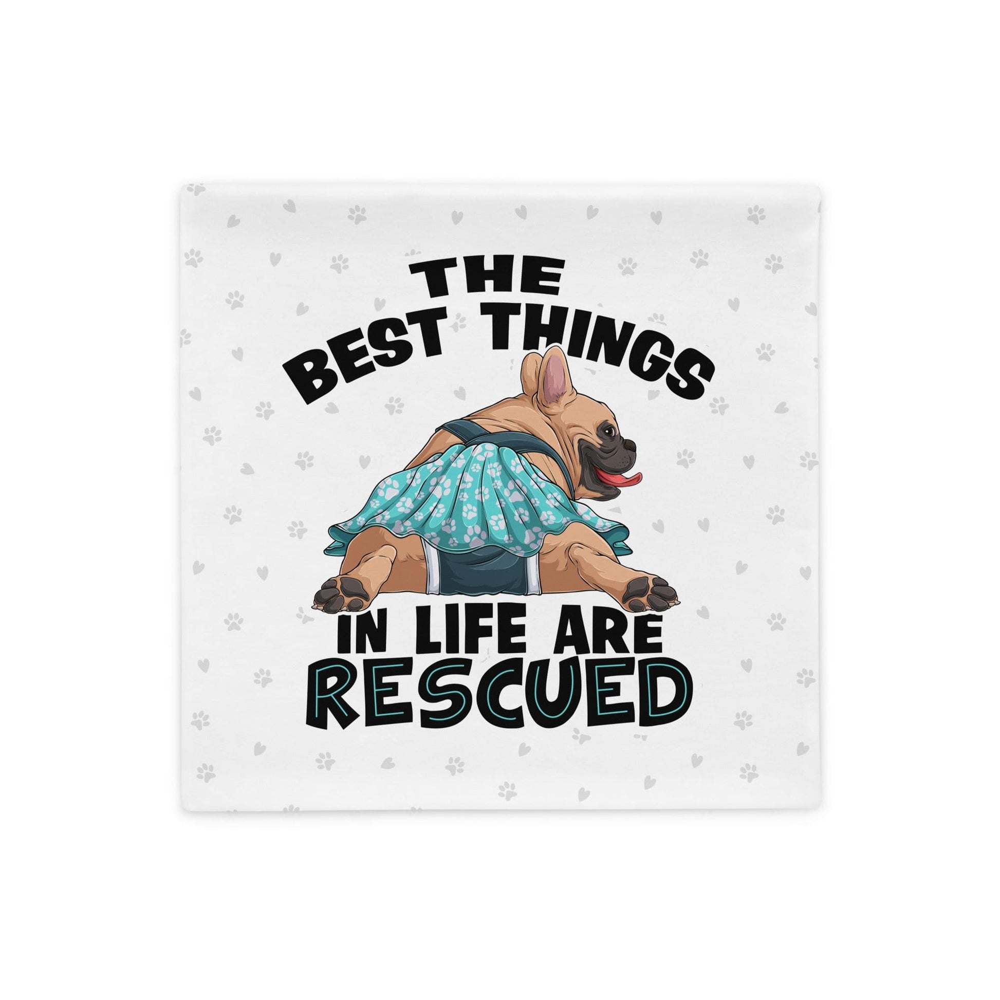 "The Best Things In Life Are Rescued" Female French Bulldog Pillow Case | Fawn & White Colored with Spina Bifida