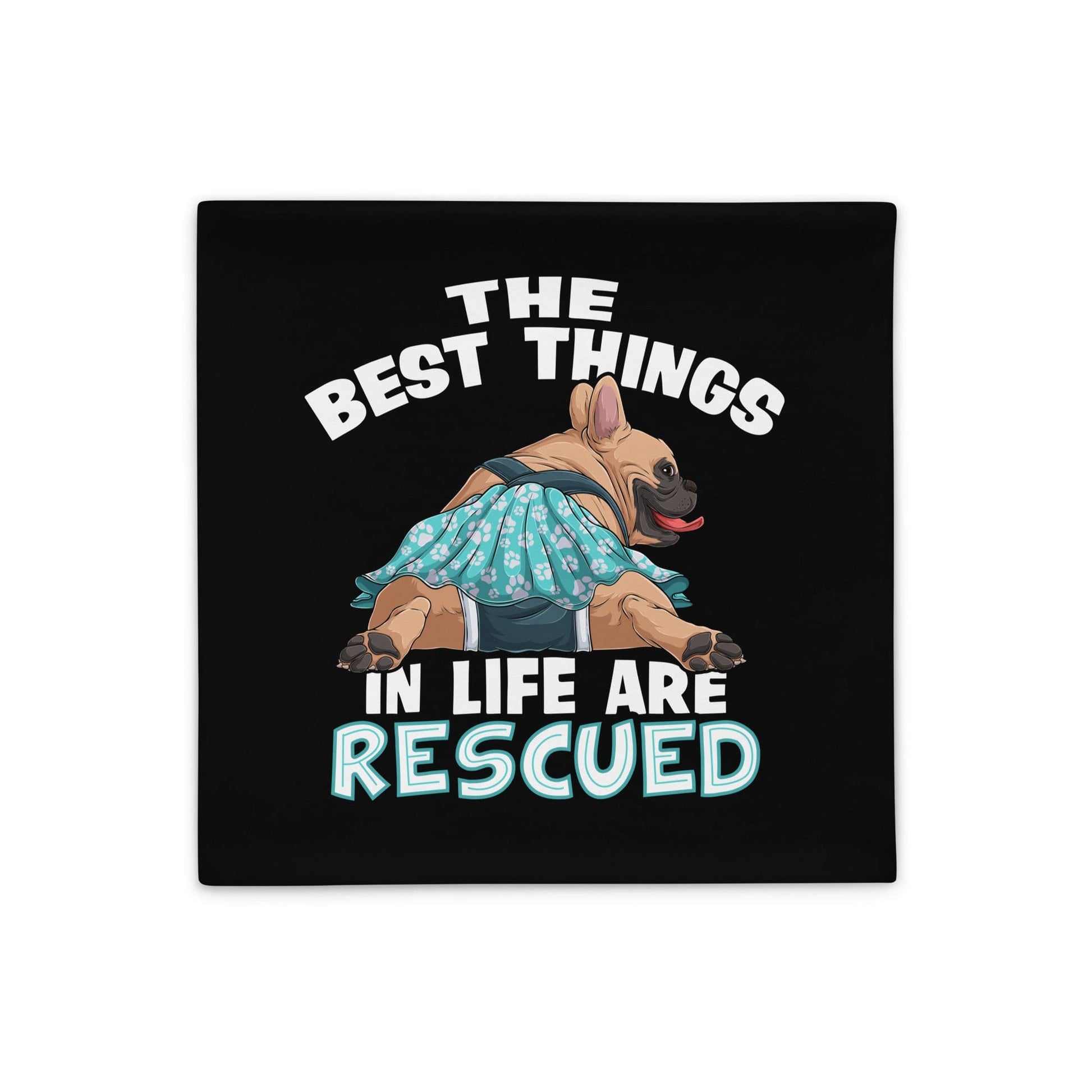 "The Best Things In Life Are Rescued" Female French Bulldog Pillow Case | Fawn & White Colored with Spina Bifida