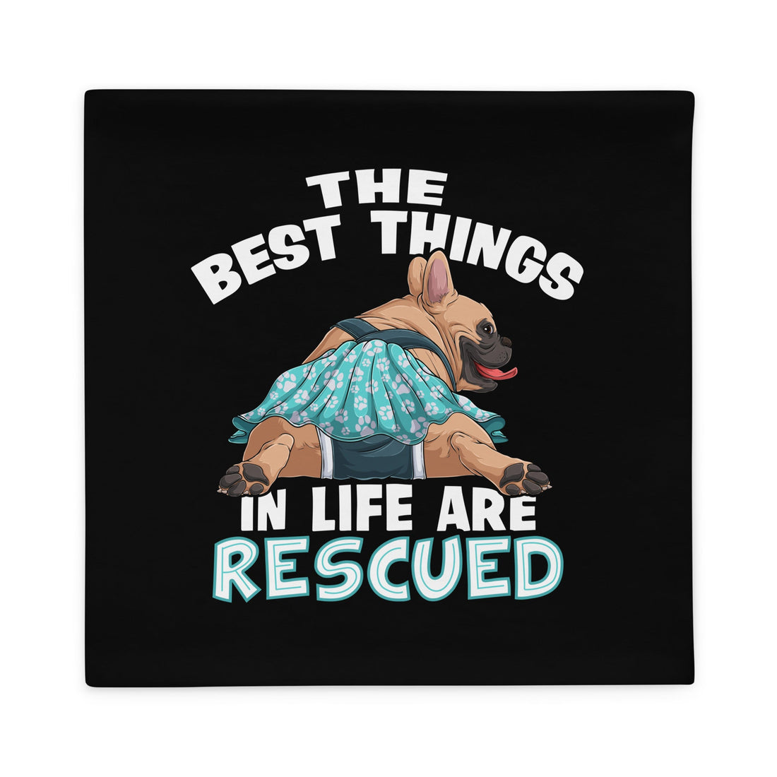 &quot;The Best Things In Life Are Rescued&quot; Female French Bulldog Pillow Case | Fawn &amp; White Colored with Spina Bifida